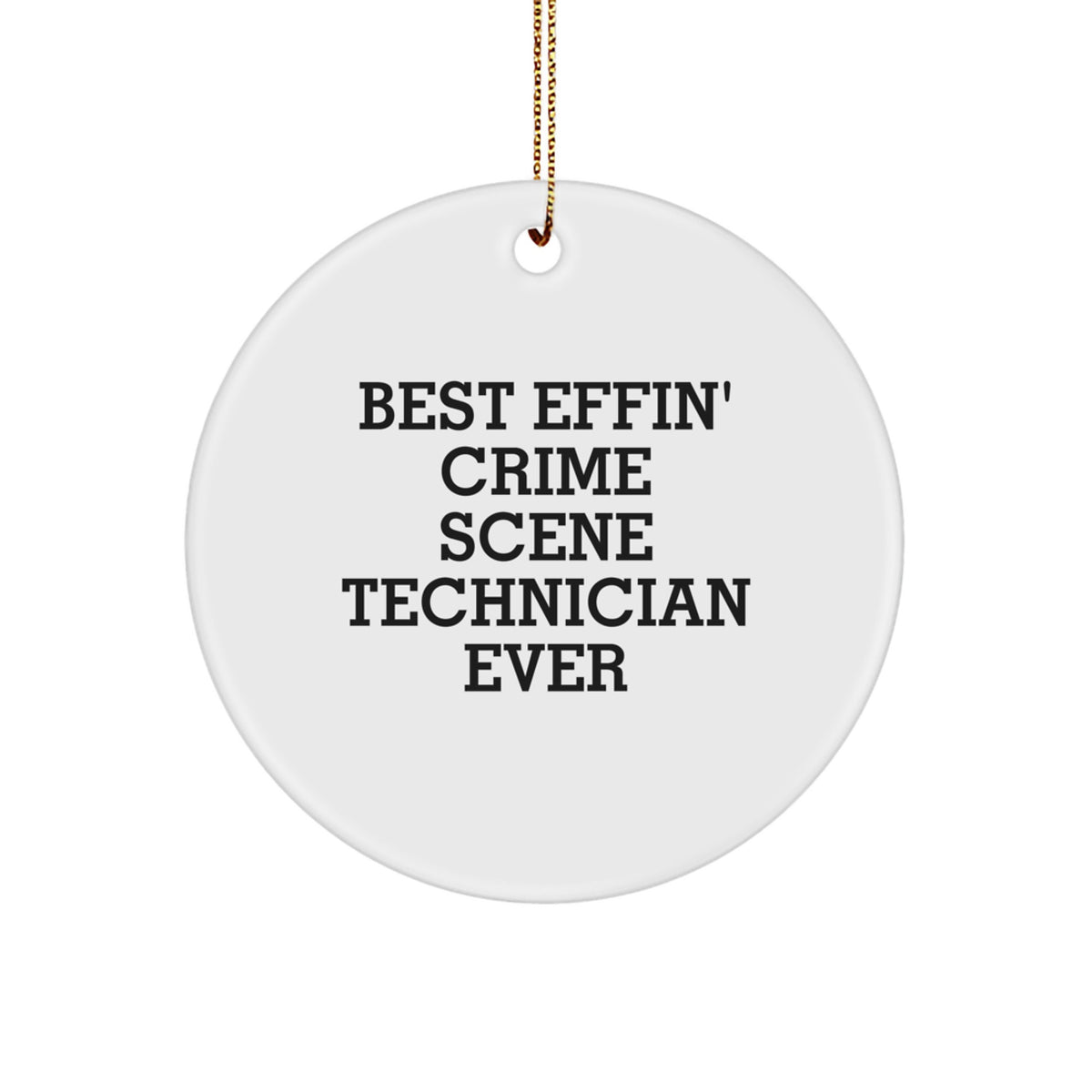 Funny Unique Gifts from Friends for Crime Scene Technician Men - Best Effin' Ever Circle Ornament, Christmas Unique Decoration - Image 1