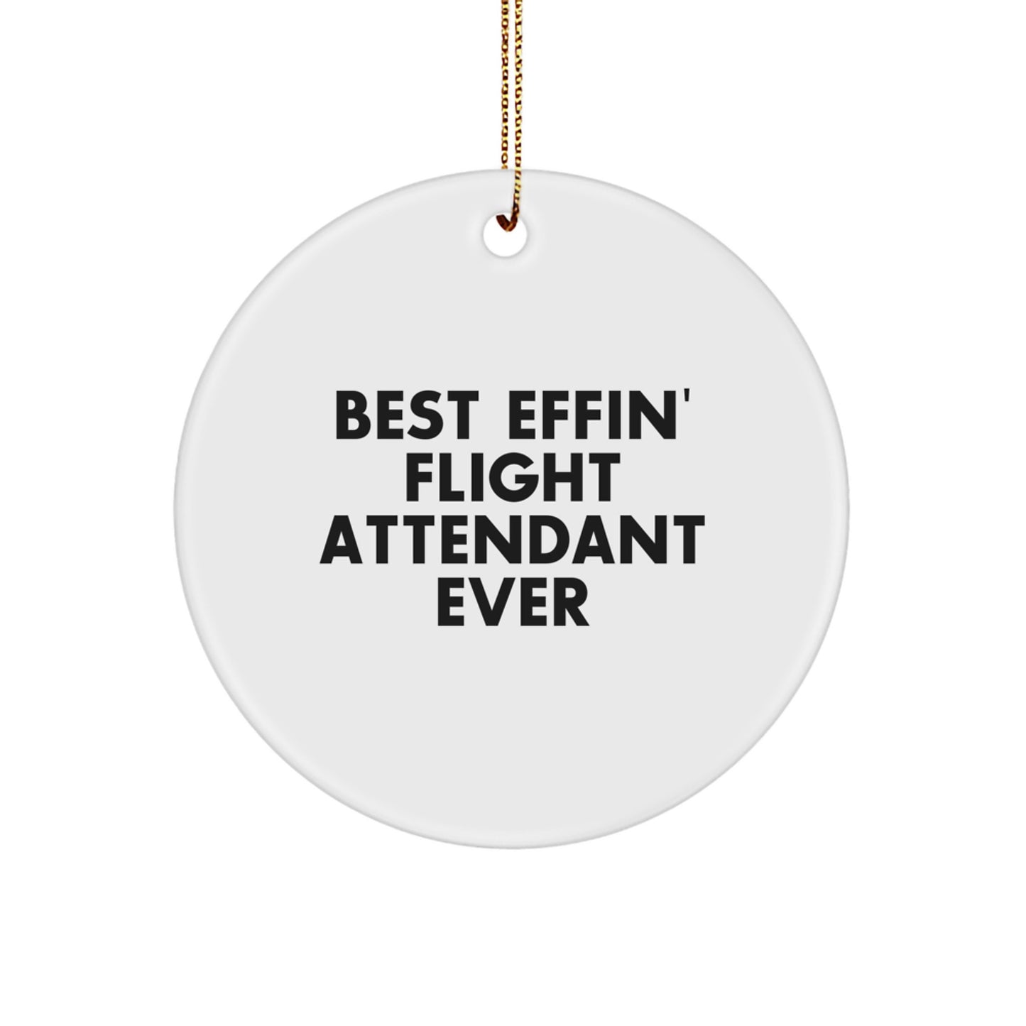 Funny Flight Attendant Gifts, Circle Ornament, Best 'Effin' Flight Attendant Ever, Gifts for Flight Attendants from Friends - Image 1
