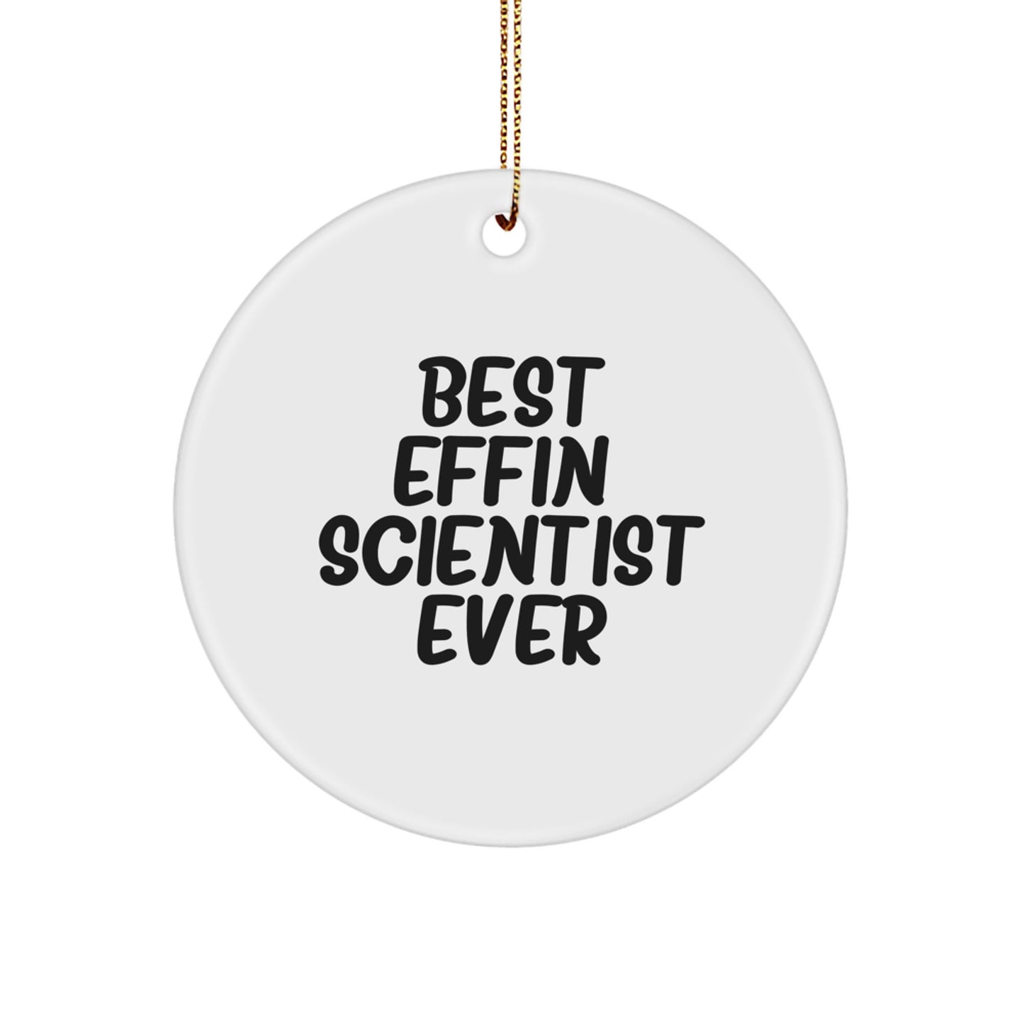 Funny Scientist Circle Ornament, Best Effin' Scientist Ever, Christmas Unique Scientist Gifts for Men, Women, Friends, Coworkers, Family, Scientist - Image 1