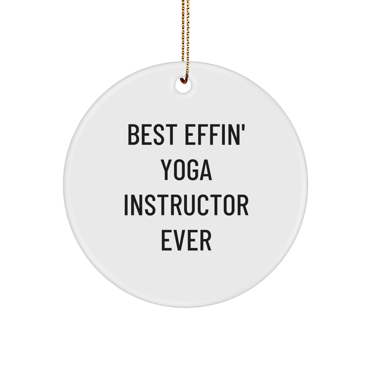 Funny Best Effin' Yoga Instructor Ever Circle Ornament Gifts for Yoga Instructors from Family Friends - Image 1