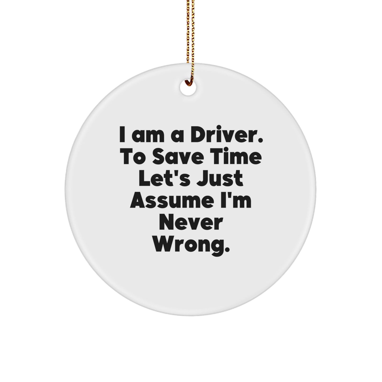 Funny Driver Gifts from Friends - I Am A Driver Circle Ornament for Men, Women, Coworkers, Family - Christmas Unique Gifts - Image 1