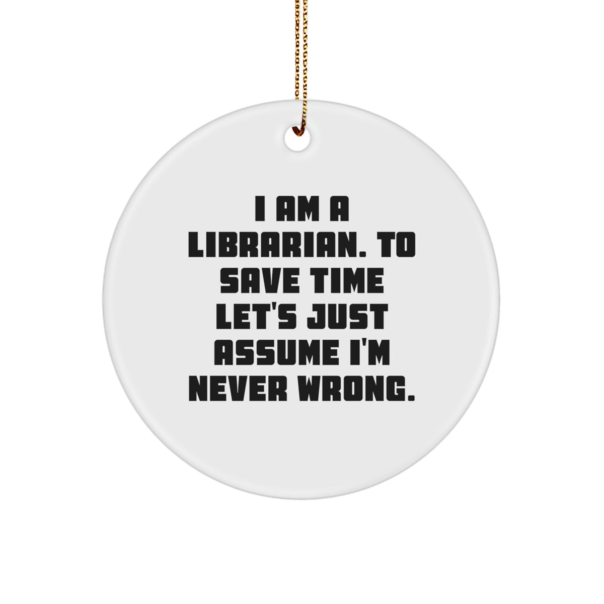Funny Librarian Gifts, Perfect Circle Ornament for Christmas, 'I Am A Librarian...' Quote Decor, Gifts from Family for Librarian Coworkers - Image 1