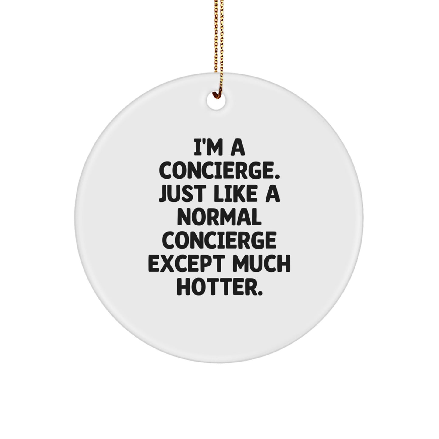 I'm A Concierge Christmas Unique Gifts from Men to Friends, Concierge Circle Ornament, Funny Quote, Circle Shaped Decorations - Image 1