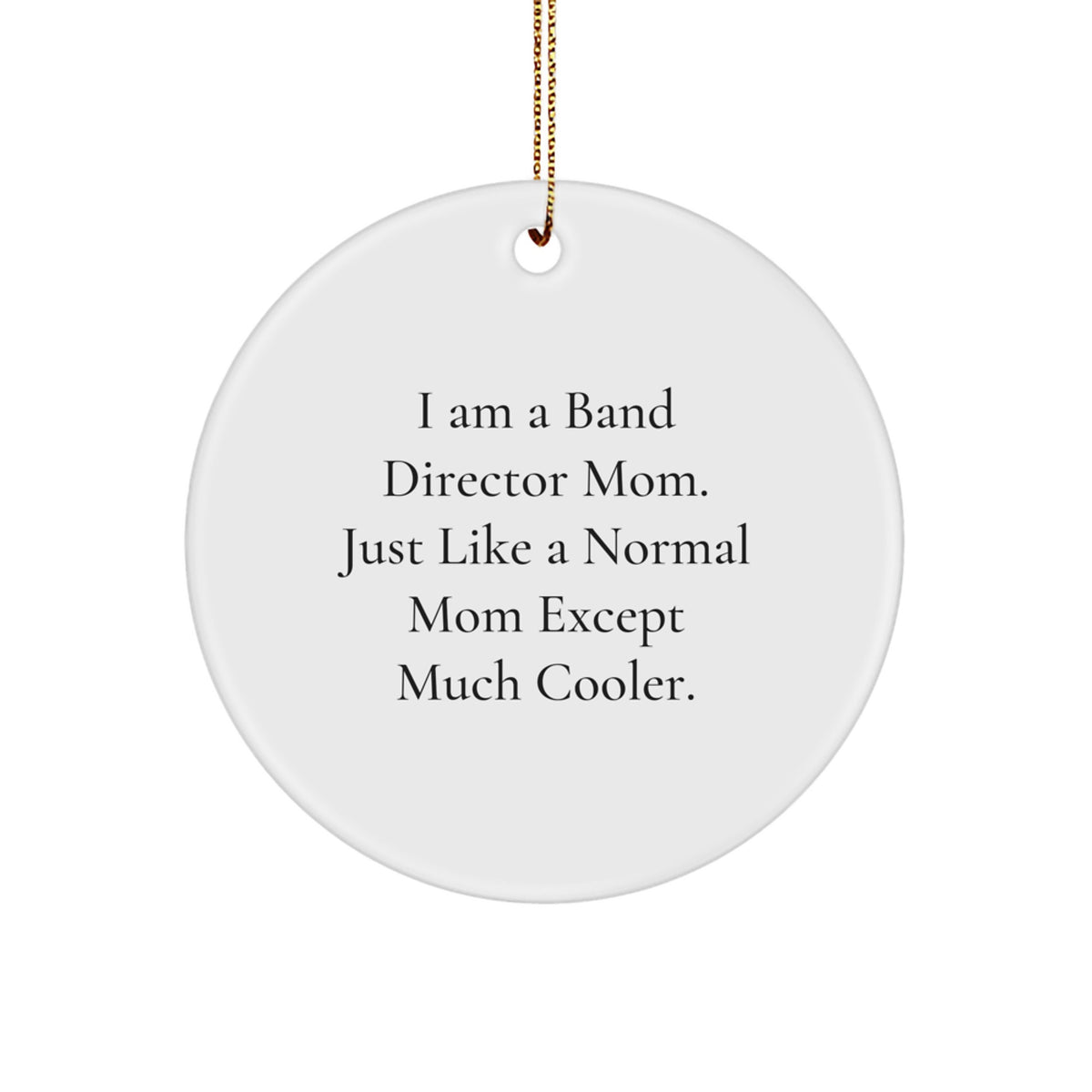 Funny Band Director Gifts for Men - I Am A Band Director Mom - Circle Ornament, Gifts from Mom to Band Director, Christmas Unique Gifts for Band Director Friends - Image 1