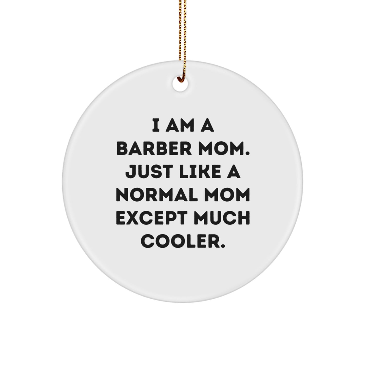 A Funny Gift for The Barber Man, Funny Barber Mom Christmas Ornament, Mom Barber Circle Decoration Gifts from Friends and Family - Image 1