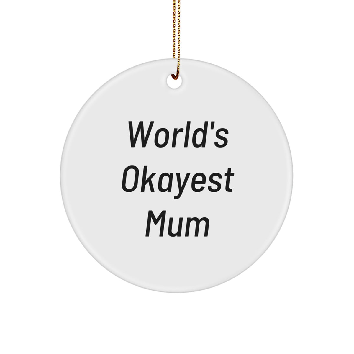Funny Mum Gifts from Family Circle Ornament - Christmas Unique Presents for Mum with Humorous Quote 'World's Okayest Mum' - Image 1