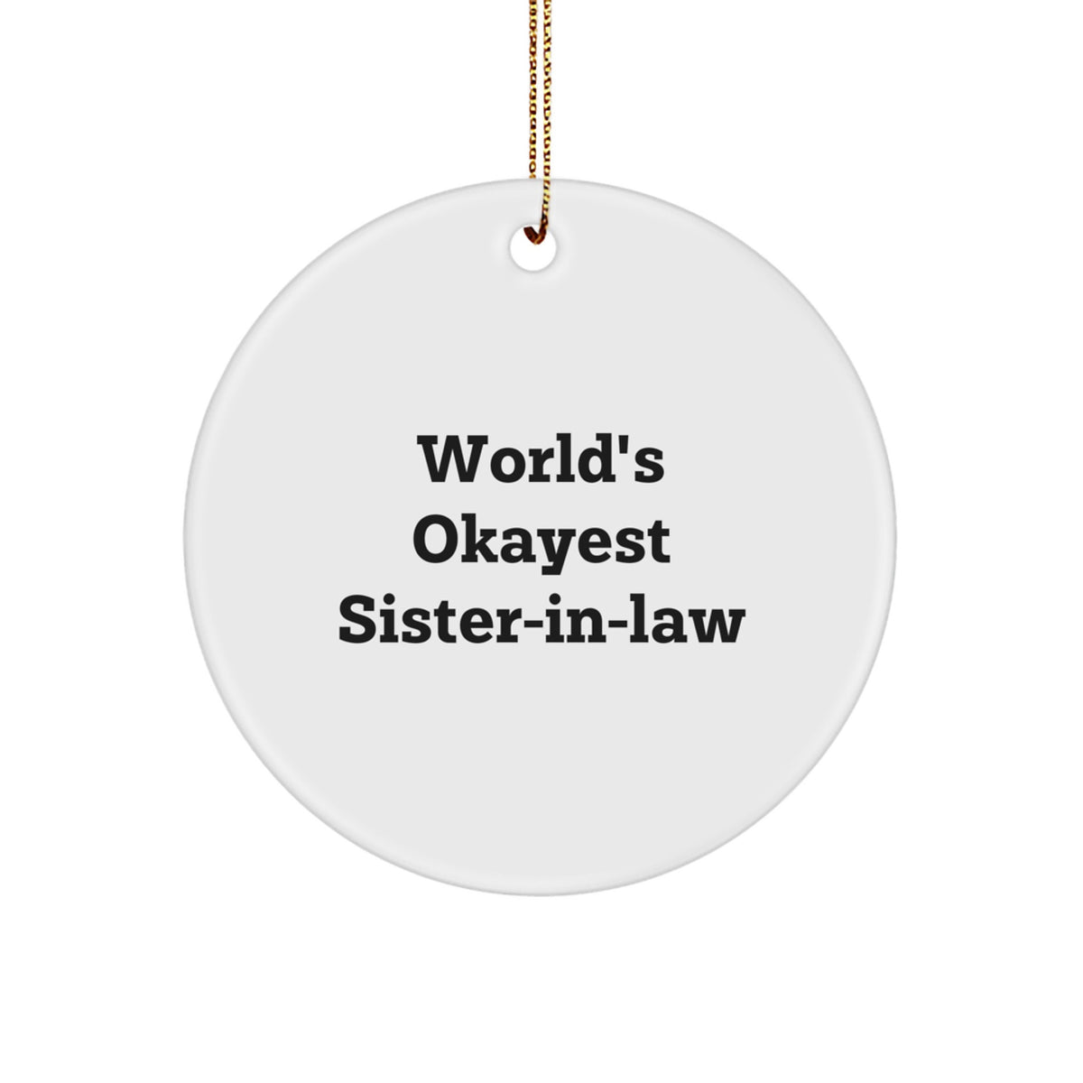 Funny Sister-in-law Gifts from Men to Women, Christmas Unique Ornaments for Sister-in-law, Circle Ornaments with 'World's Okayest Sister-in-law' Quote - Image 1