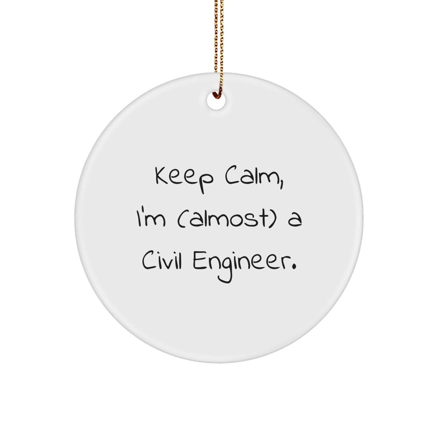 Civil Engineer Gifts - Cute Christmas Ornaments for Civil Engineers - 'Keep Calm, I'm (almost) A Civil Engineer' Circle Ornament for Men, Family, Coworkers, Friends, Women - Image 1