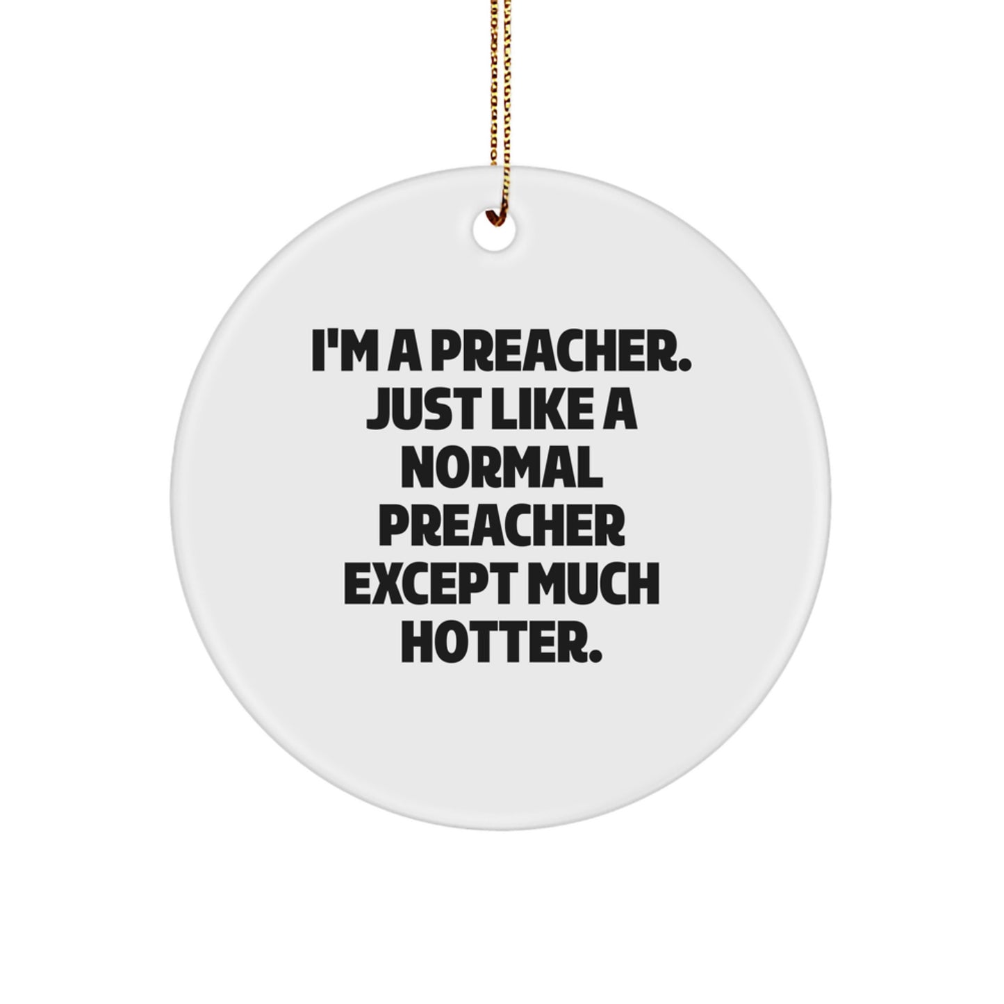 Funny Preacher Gifts for Preachers, Unique Circle Ornament, I'm A Preacher Hotter, Gifts from Friends, Family, or Coworkers - Image 1