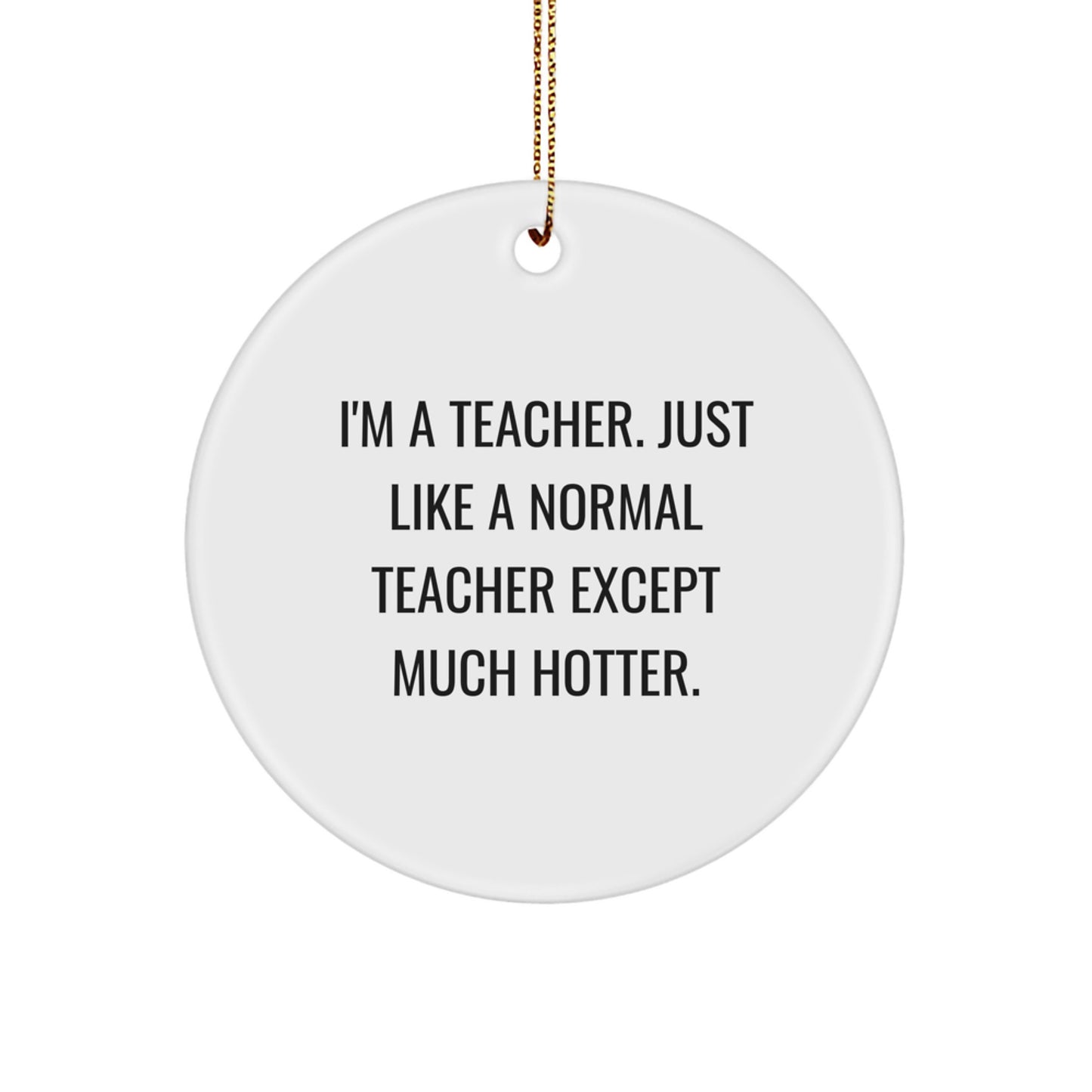 Funny Teacher Gifts from Women - Cute Men's Circle Ornament - Inspirational Christmas Unique Decorations for Teachers by - Image 1