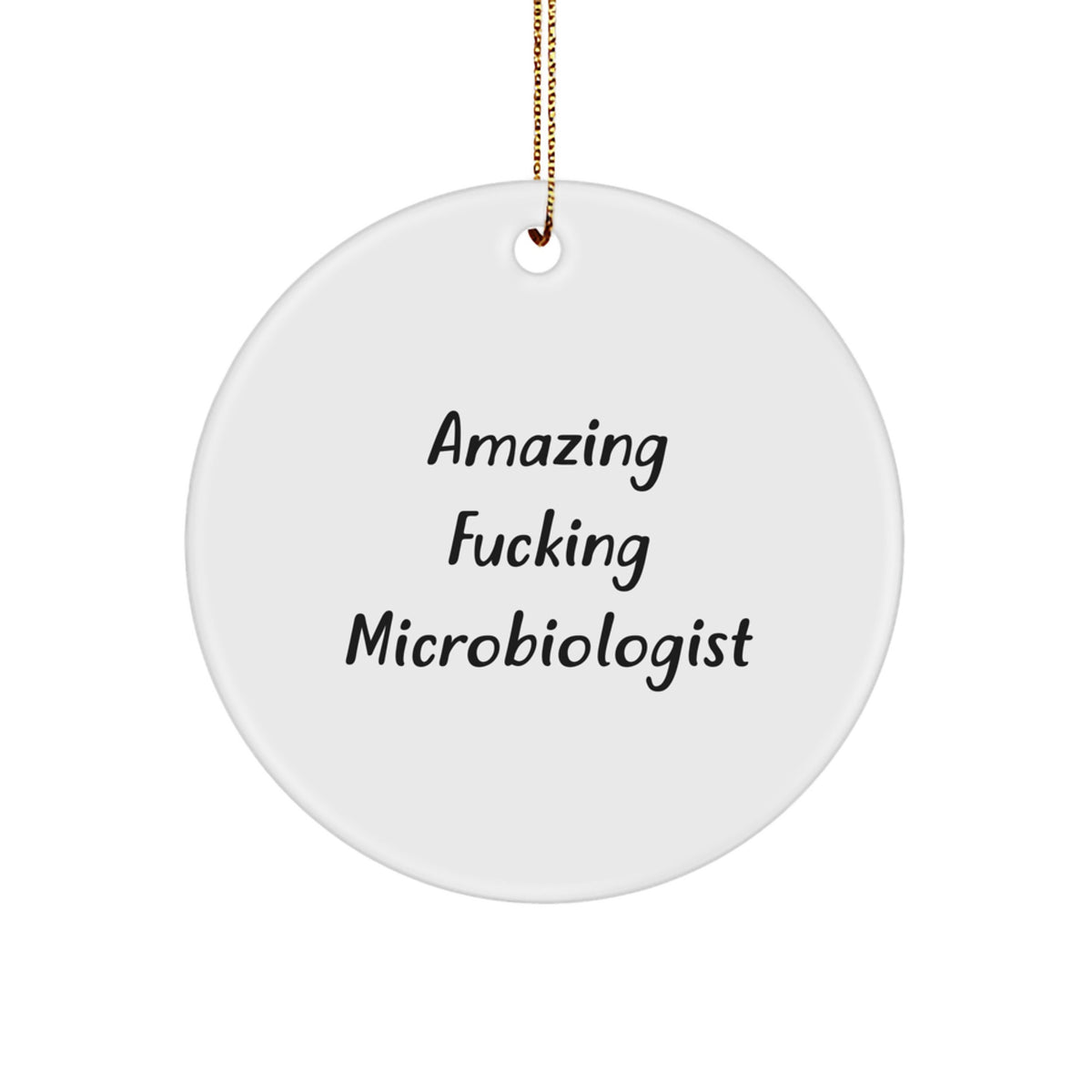 Funny Microbiologist Gifts from Friends for Christmas Unique Circle Ornament, Amazing F--king Microbiologist Quote, Personalized Circle Ornament, Microbiologist Lover Gift - Image 1