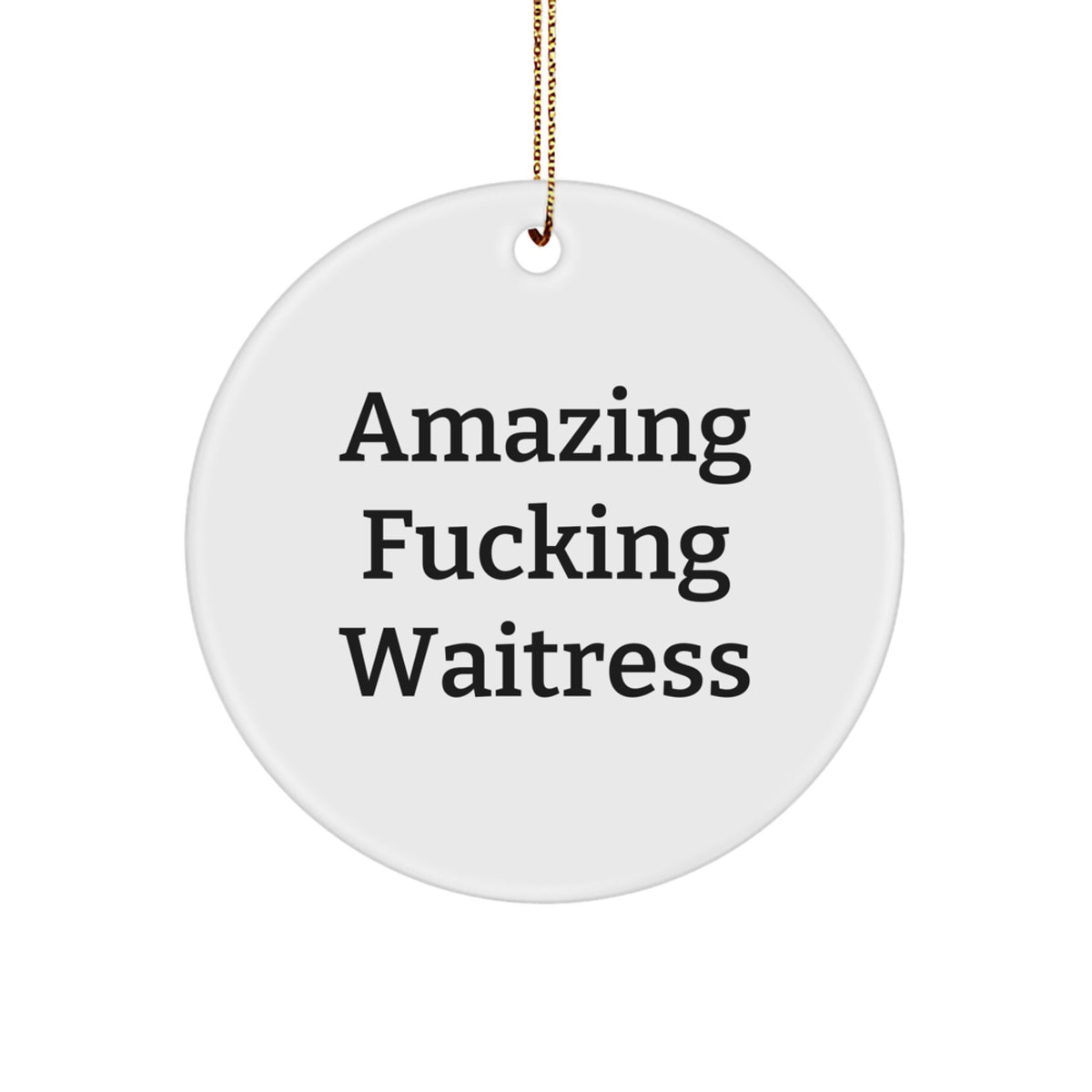 Funny Gifts from Men to Women Waitress Friends Christmas Tree Ornaments Circle Decorations 'Amazing F--king Waitress' - Image 1