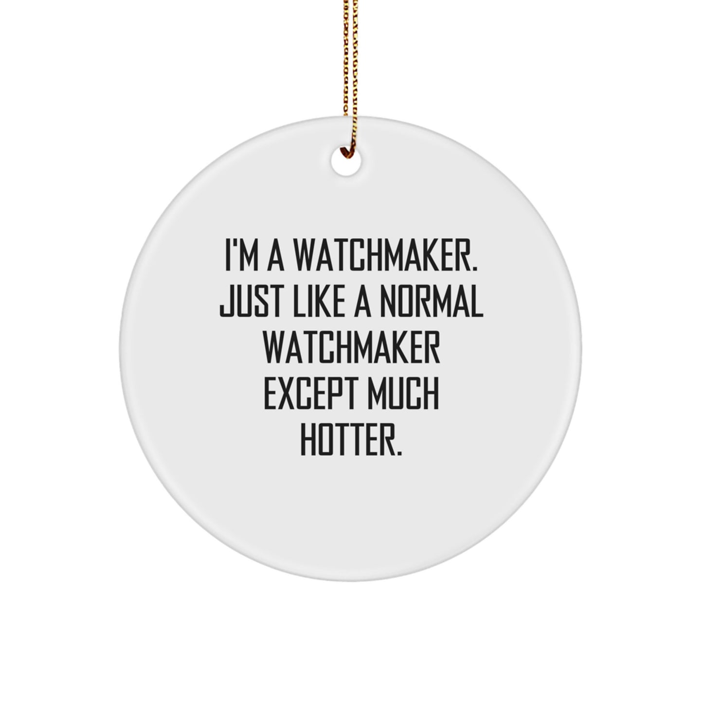 Funny Watchmaker Circle Ornament Gifts from Friends, Christmas Unique Gifts for Watchmaker, Men, Women, Family - Image 1