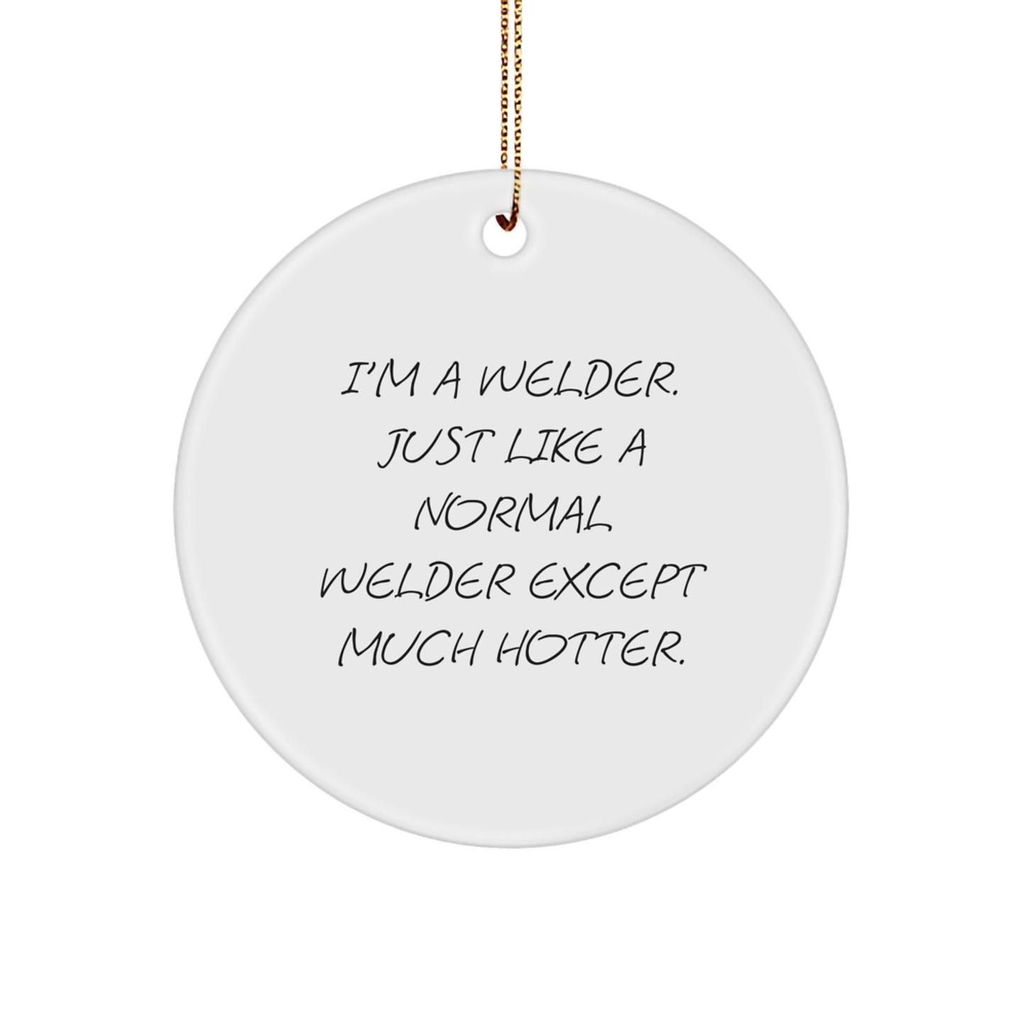 Funny Welder Gifts for Men, Unique Circle Ornament, Christmas Memorable Present from Friends, Coworkers, or Family - Image 1