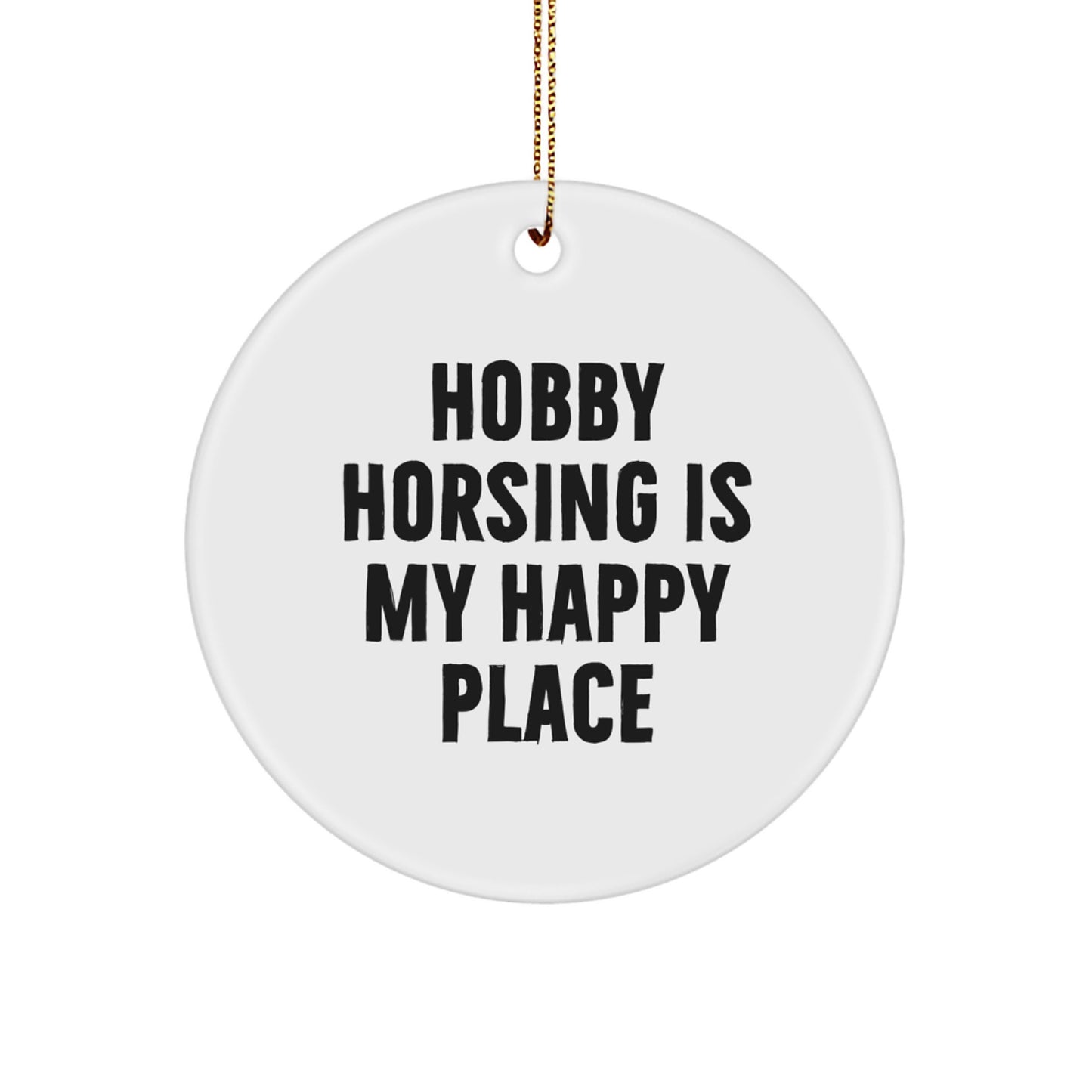 'Hobby Horsing Is My Happy Place, Unique Gifts for Hobby Horsing Enthusiasts, Circle Ornament for Christmas Decorations' - Image 1