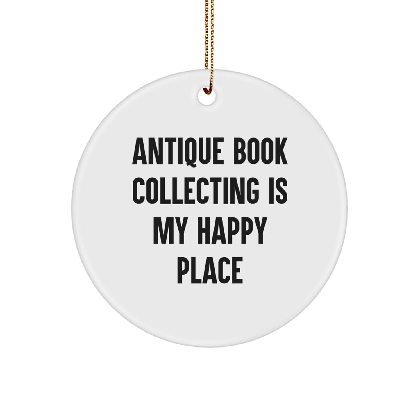 Antique Book Collecting Gifts for Women, Friends, and Family - 'Antique Book Collecting Is My Happy Place' Circle Ornament, Christmas Unique Decorative - Image 1