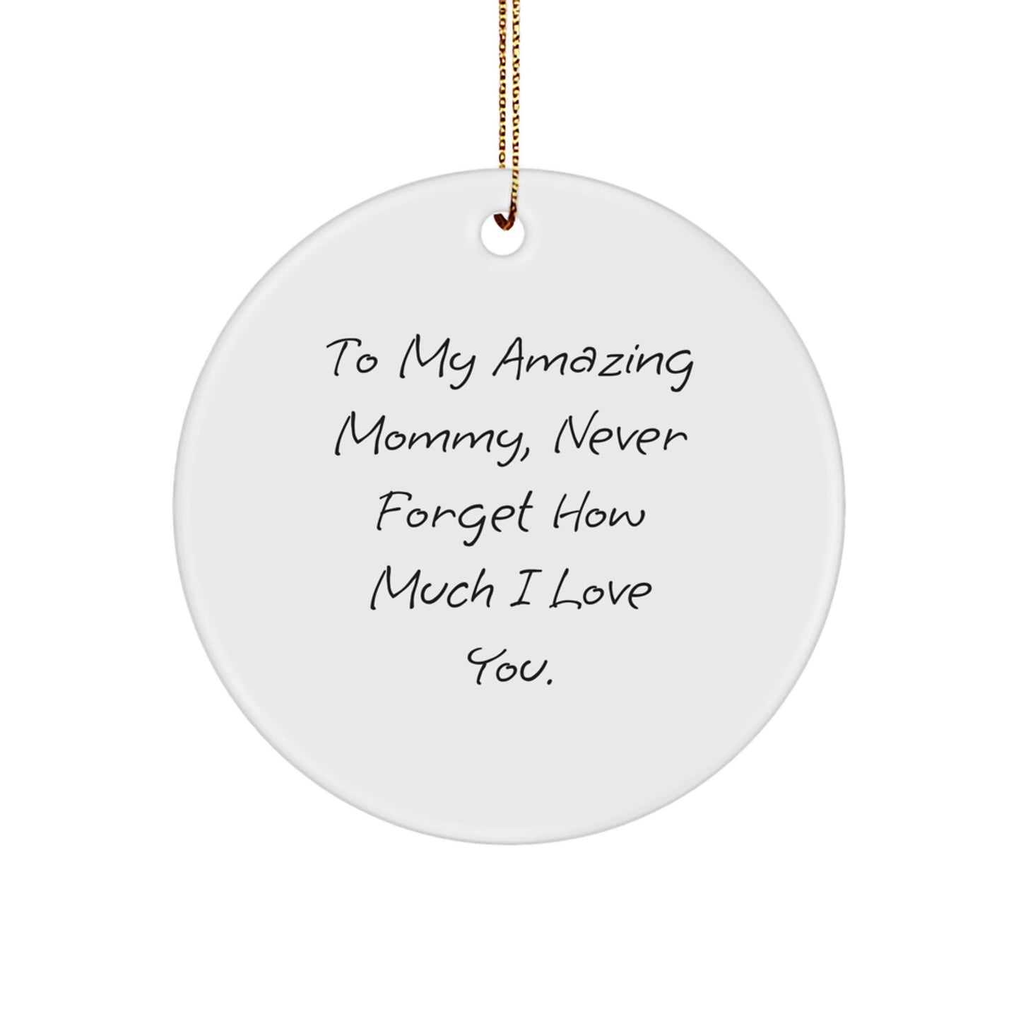 Gifts from Family, Heartfelt Mommy Circle Ornament, Never Forget How Much I Love You, Christmas Unique Gifts - Image 1