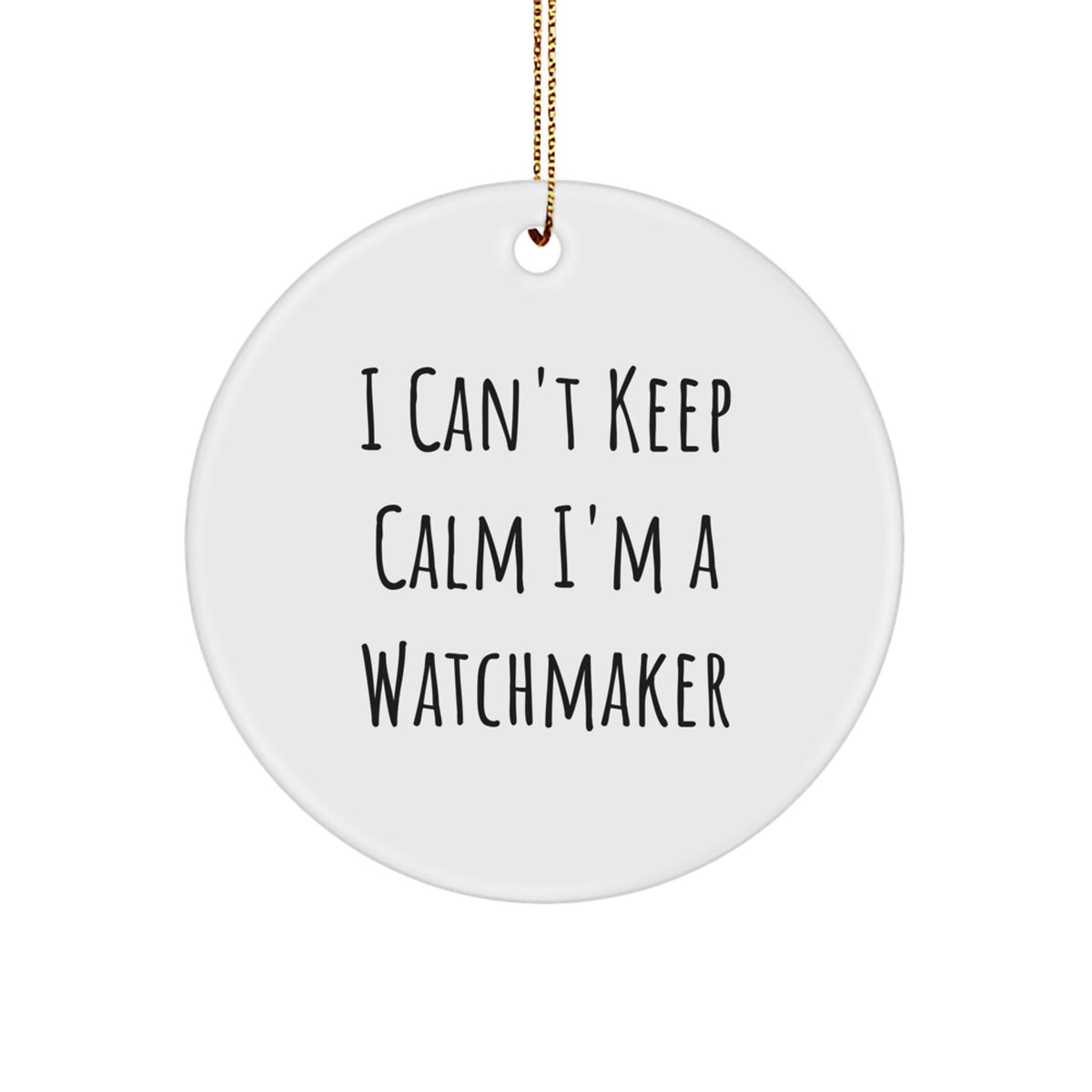 Funny Watchmaker Circle Ornament, I'm A Watchmaker Gifts from Friends, Unique Christmas Unique Gifts for Watchmaker Men, Women, or Family - Image 1