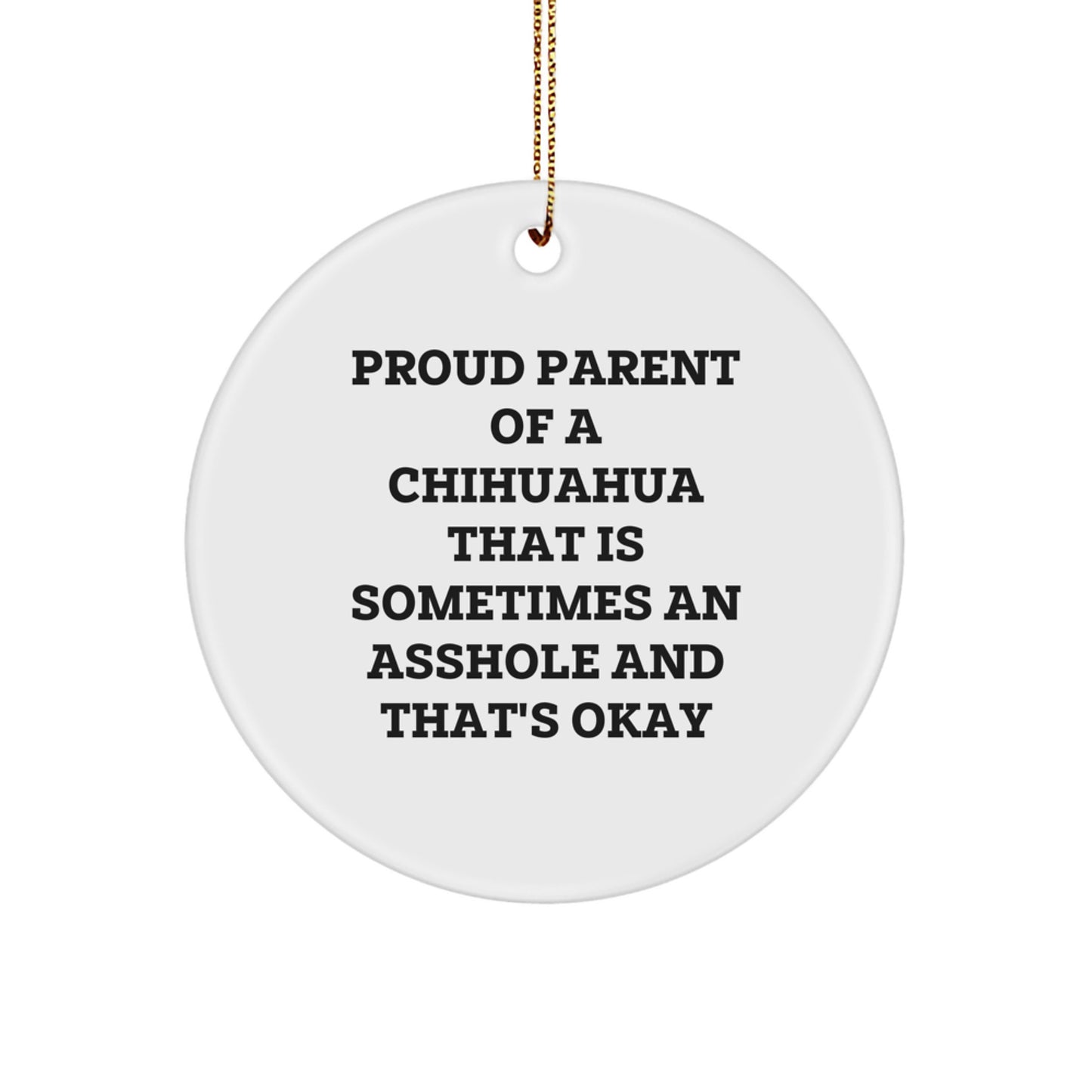 Funny Chihuahua Dog Christmas Circle Ornament Gifts for Proud Parents 'Sometimes an Asshole' Decoration - Image 1