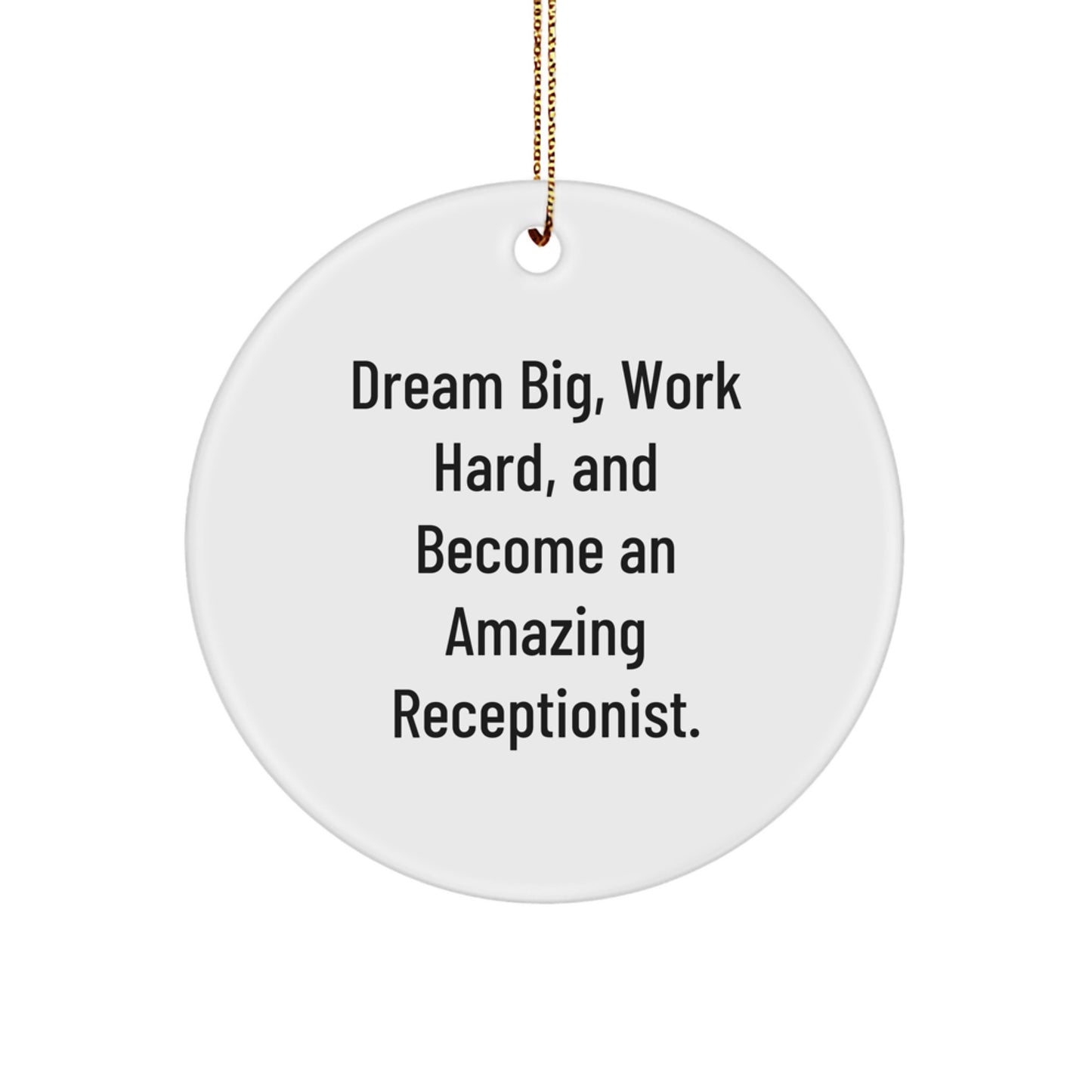 Receptionist Gifts from Friends - Inspirational Circle Ornament for Christmas Unique Gifts - 'Dream Big, Work Hard, And Become An Amazing Receptionist.' - Image 1