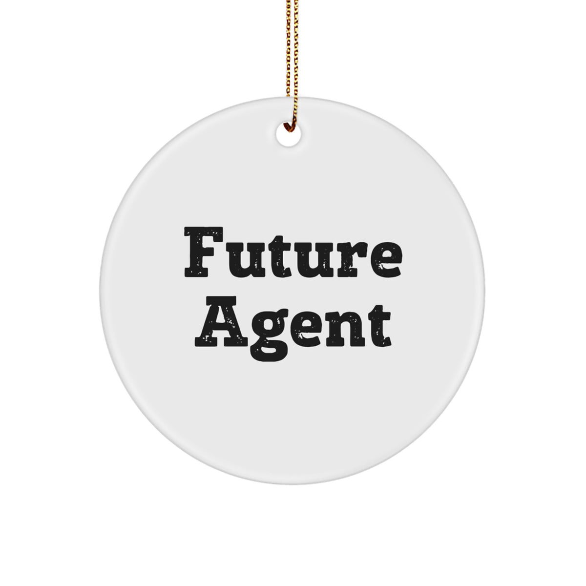 Funny Future Agent Gifts from Men, Women or Coworkers for Agent, Christmas Unique Circle Ornament, Agent Quote - Image 1