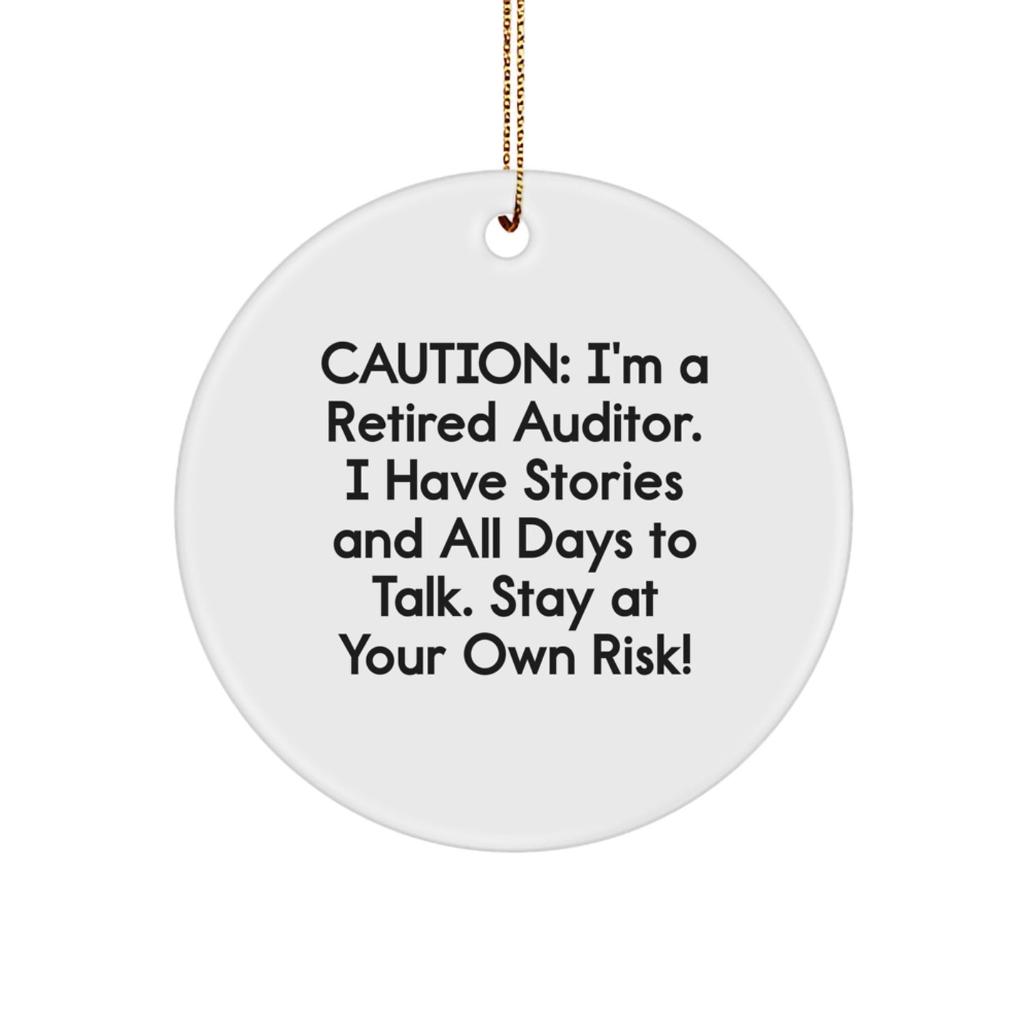 Auditor Christmas Unique Gifts from Friends and Family - Funny Circle Ornament with 'Caution: I'm A Retired Auditor' Quote - Image 1