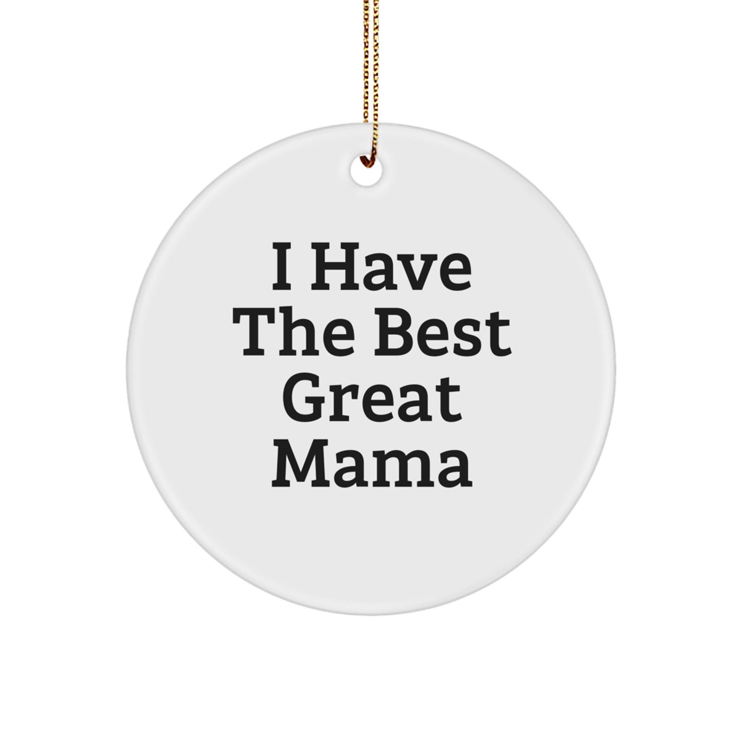 Funny Mama Gifts from Men to Women, Circle Ornament for Great Mamas, 'I Have The Best Great Mama' Christmas Unique Gifts - Image 1