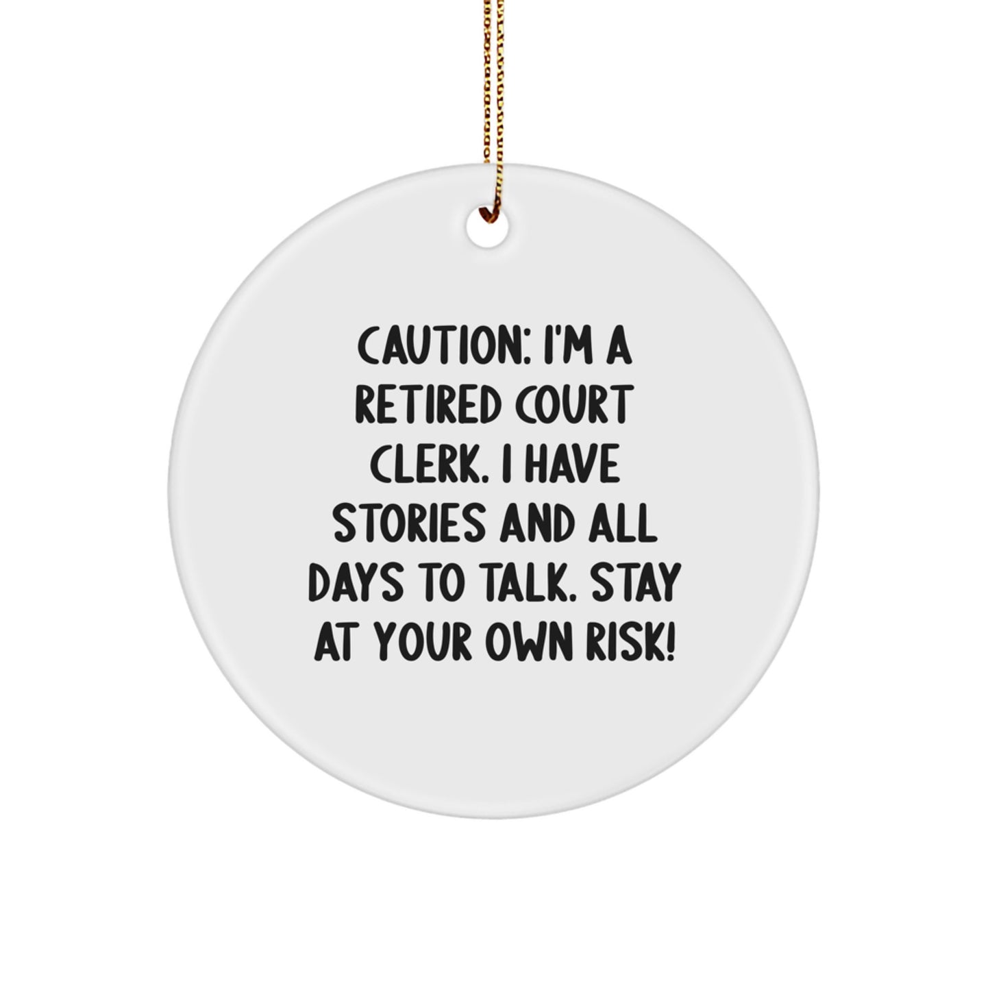 Funny Court Clerk Gifts, A Retired Court Clerk Has Stories to Share, Circle Ornament with Gold Cord for Christmas Unique Gifts from Friends - Image 1