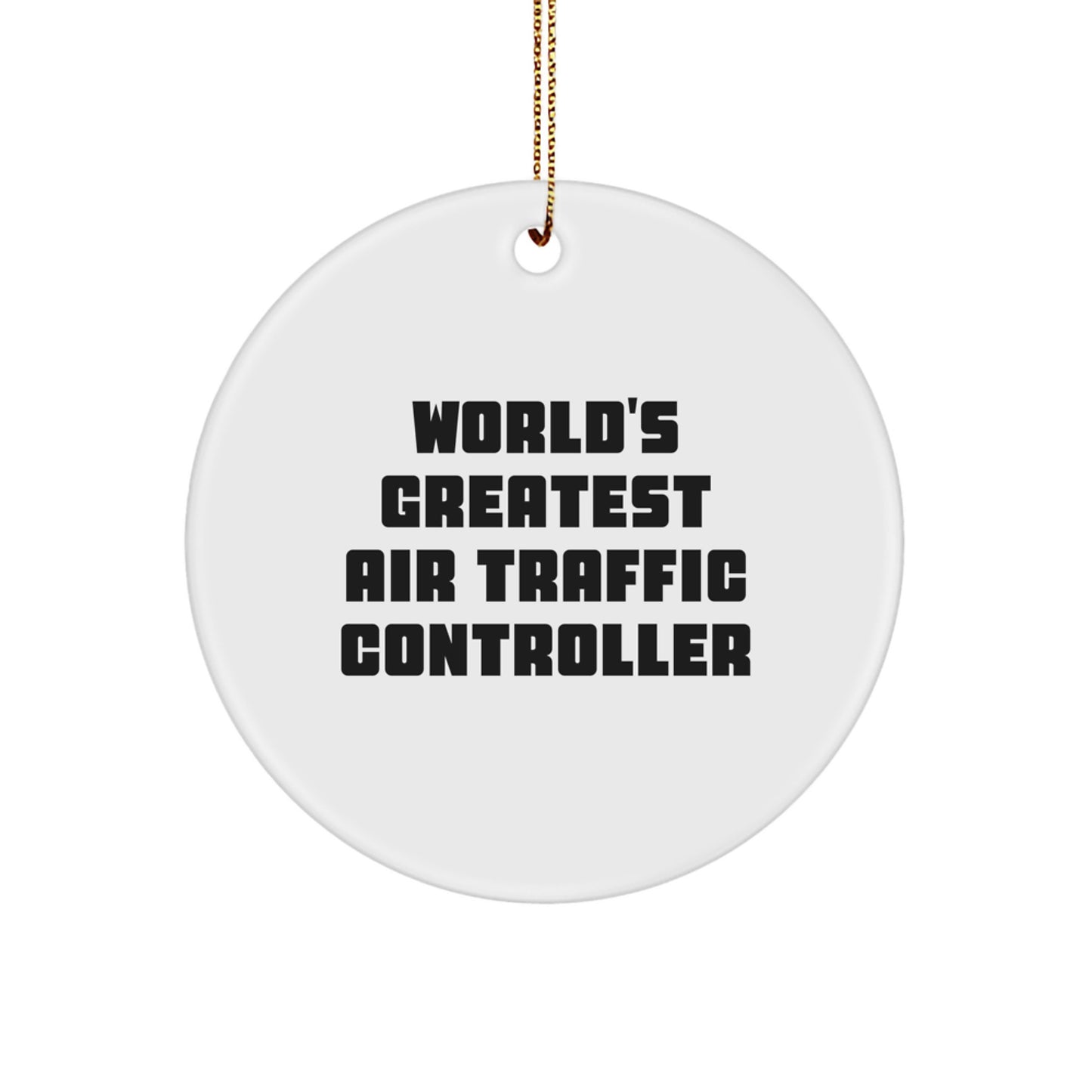Funny Air Traffic Controller Gifts from Friends for Air Traffic Controller Christmas Unique Ornaments, 'World's Greatest Air Traffic Controller' Circle Ornament - Image 1