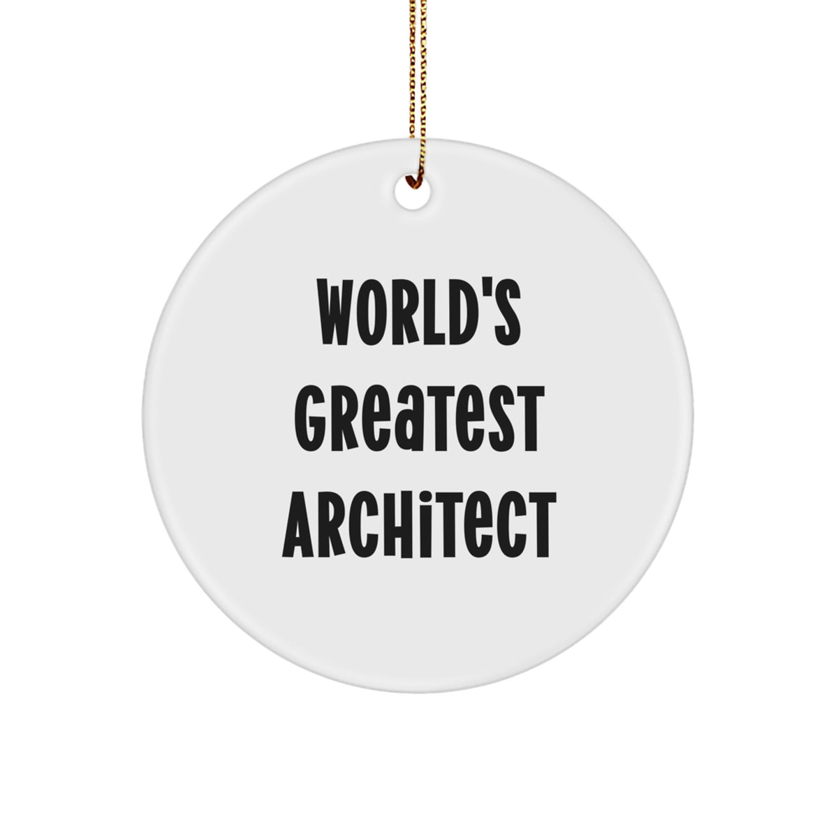 Witty Christmas Ornament Gift for Friends - World's Greatest Architect - Image 1