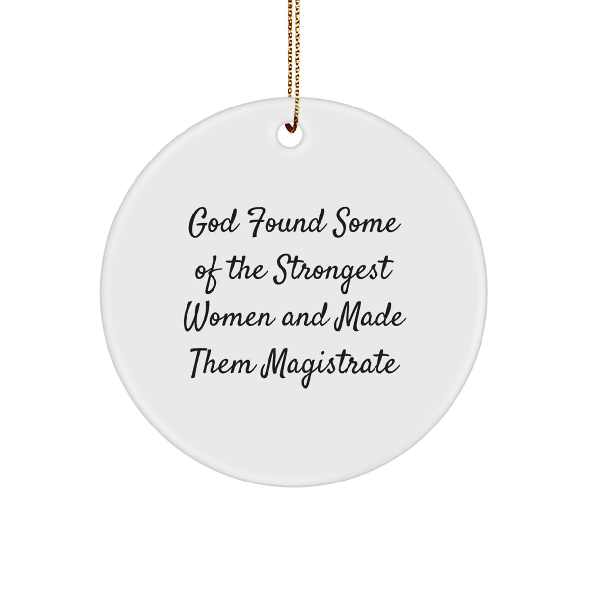 Funny Motivational Magistrate Circle Ornament, Gifts from Family for Strong Women, Christmas Unique Gifts - Image 1