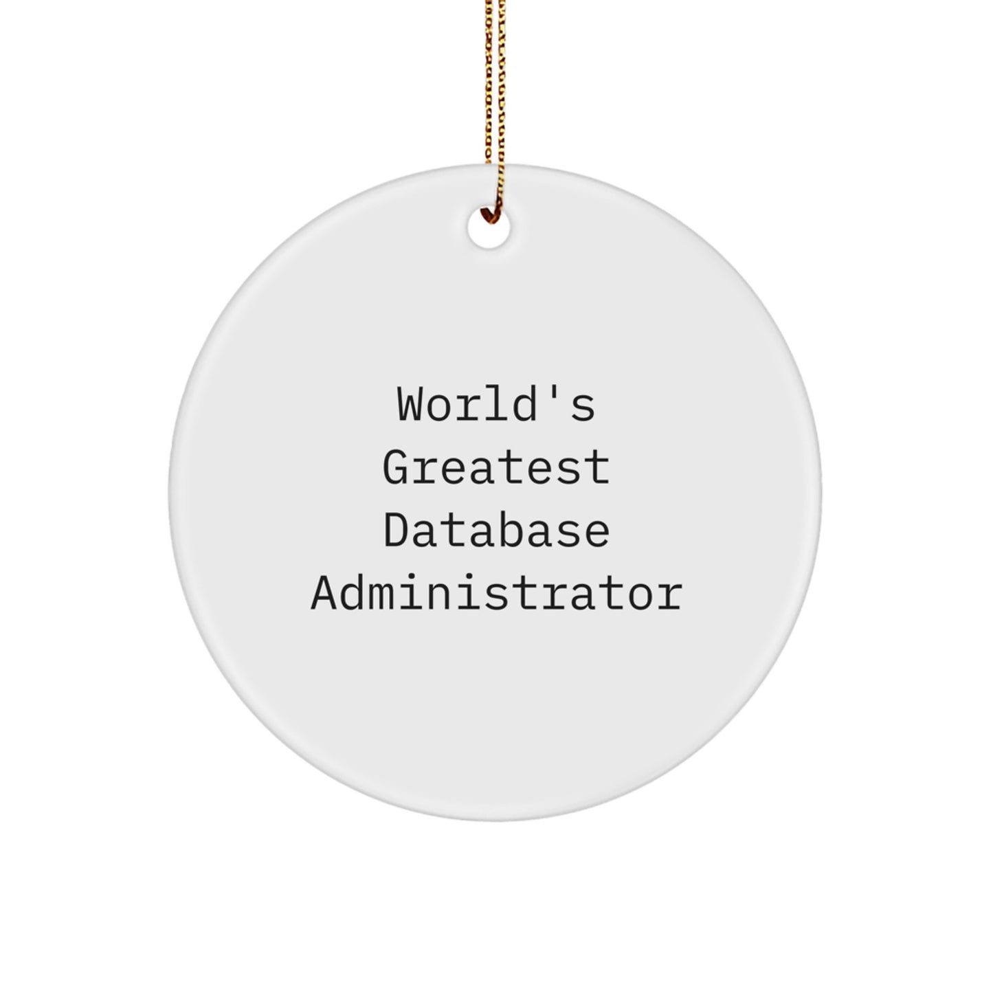 Funny Database Administrator Gifts from Men, World's Greatest Quote Circle Ornament, Unique Christmas Memorable Presents for Database Administrator Coworkers - Image 1