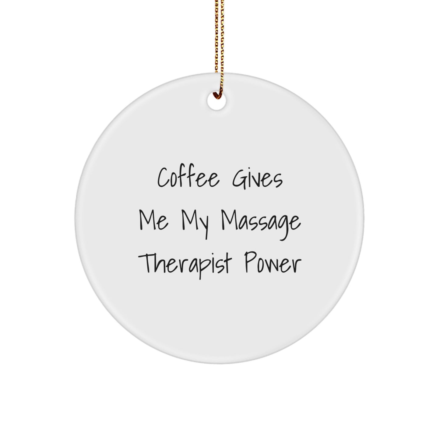 Funny Massage Therapist Gifts from Friends for Men Women - Coffee Gives Me My Massage Therapist Power Christmas Unique Circle Ornament - Image 1