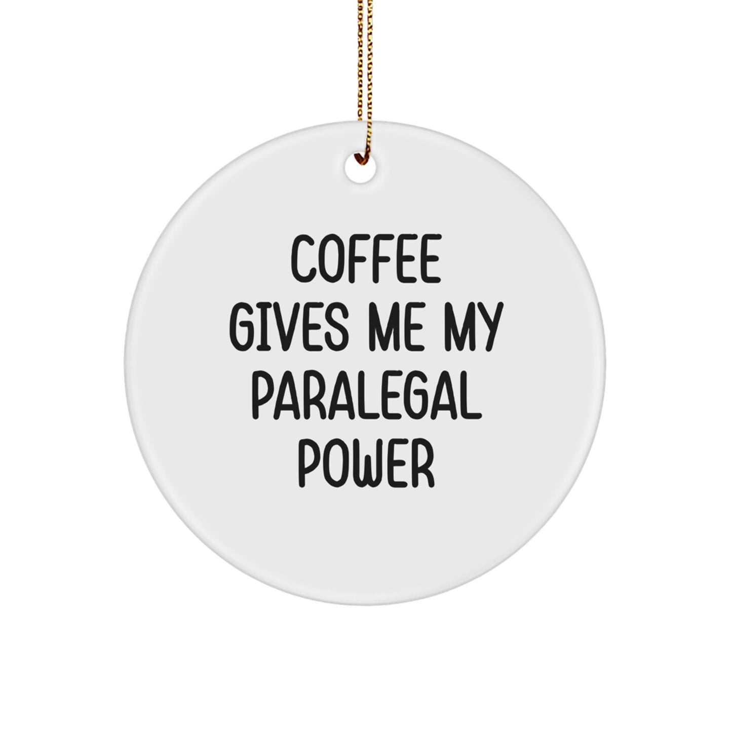 Funny Paralegal Christmas Circle Ornament Gifts from Friends to Paralegal, 'Coffee Gives Me My Paralegal Power' Circle Ornament for Paralegal, Unique Paralegal Gift for Christmas - Image 1