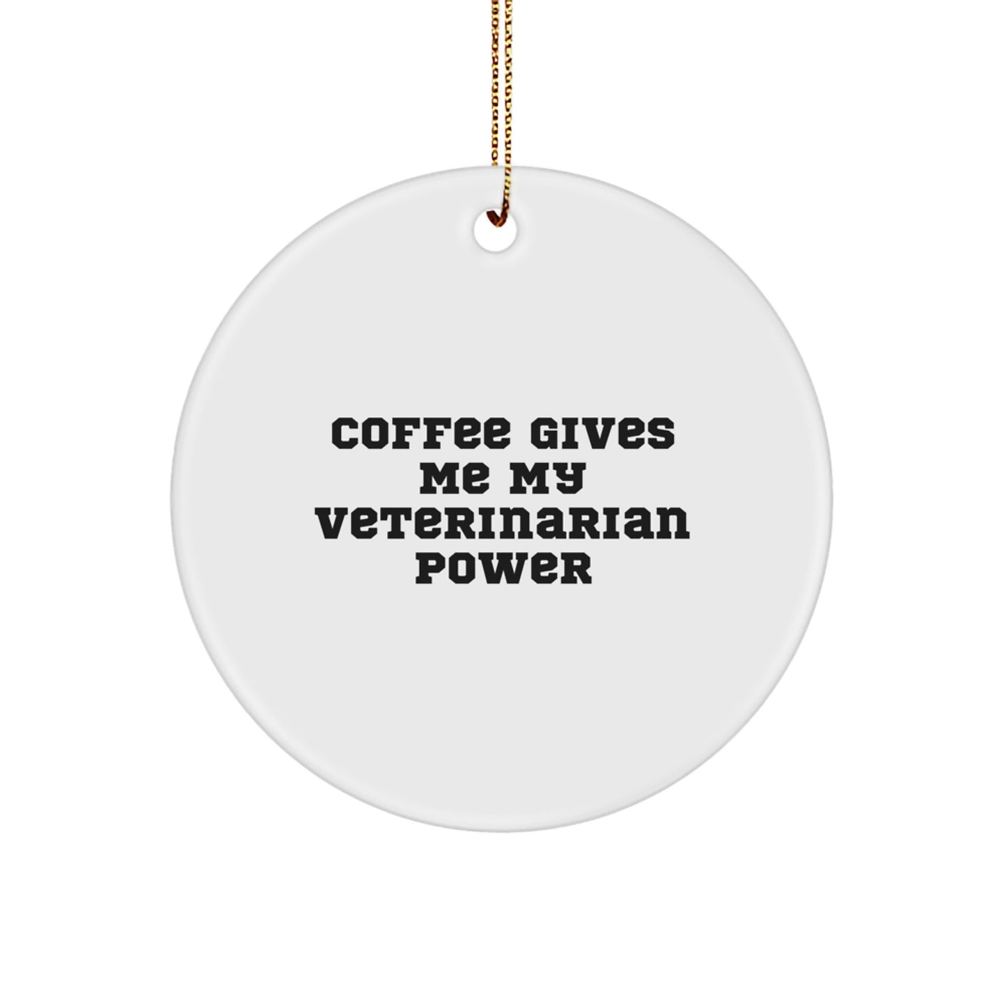 Funny Veterinarian Gifts for Men from Friends, Christmas Unique Circle Ornament with Coffee Gives Me My Veterinarian Power Quote, Perfect for Coworkers or Family - Image 1