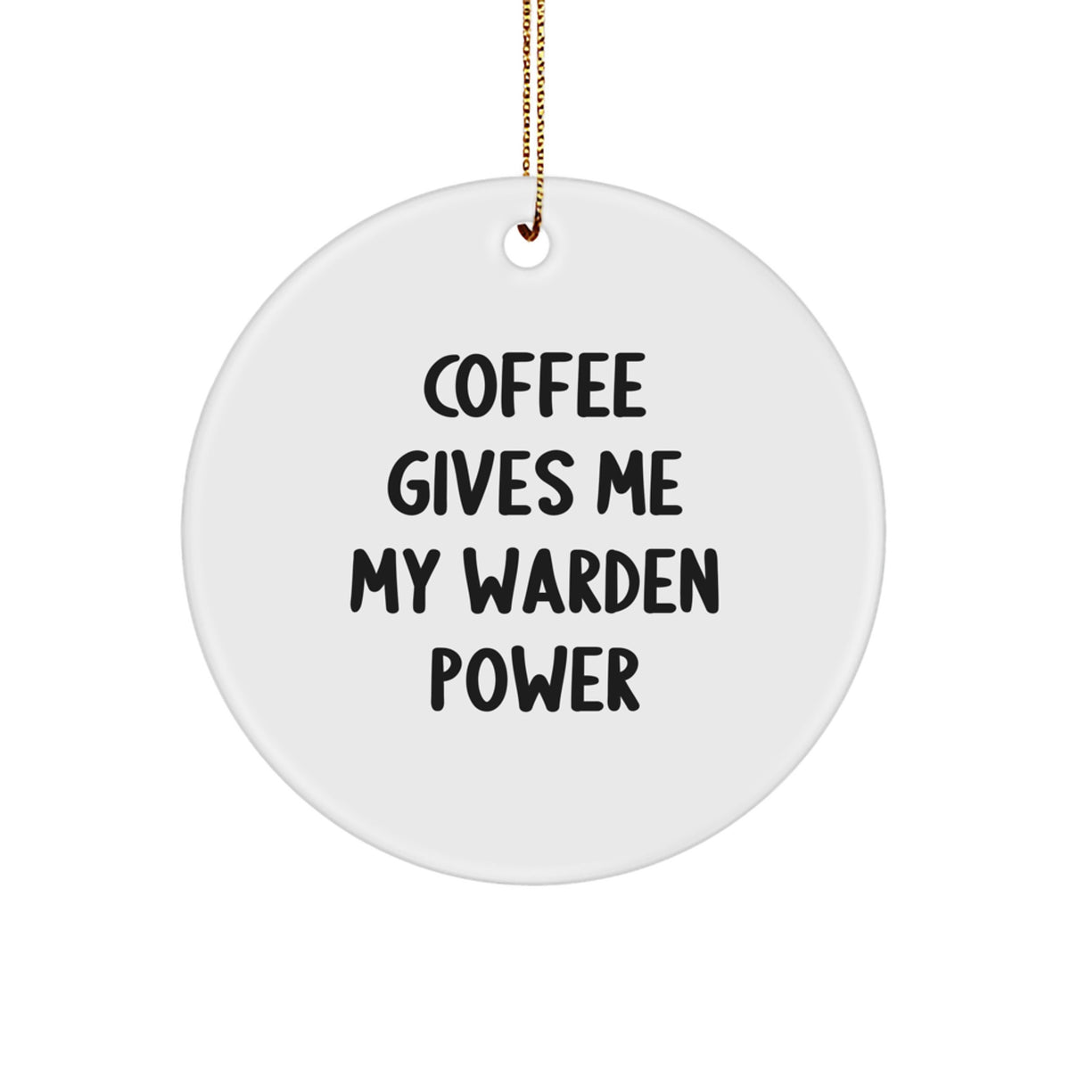 For Him Warden Christmas Ornament Gift Coffee Gives Me My Warden Power - Image 1
