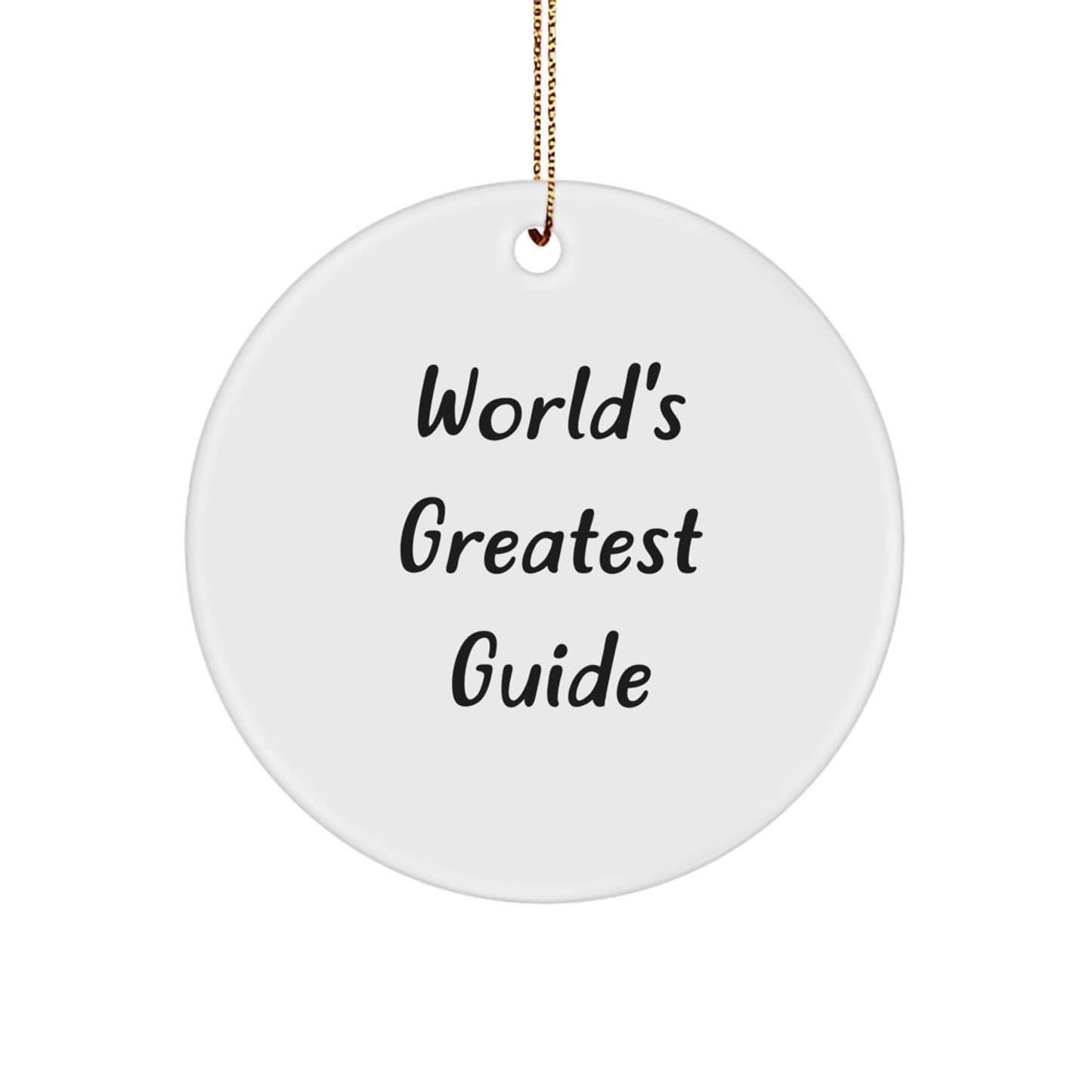World's Greatest Guide Circle Ornament, Funny Quote, Christmas Unique Gifts for Guide Enthusiasts, Gifts from Family to Guide, Circle Ornament for Men and Women - Image 1