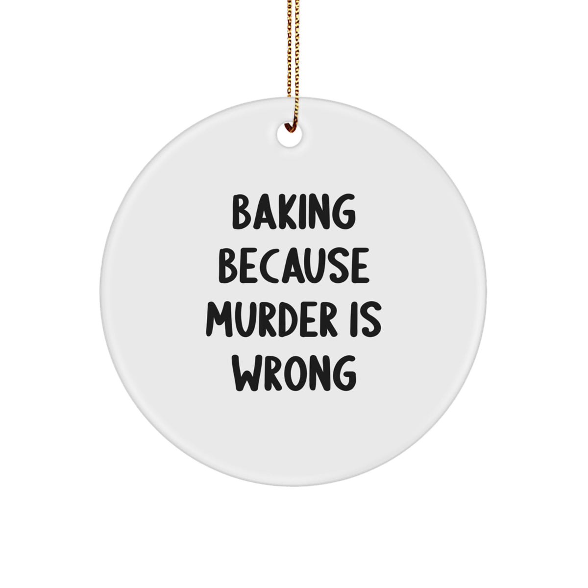 Baking Circle Christmas Ornament Baking Because Murder for Him Gift - Image 1