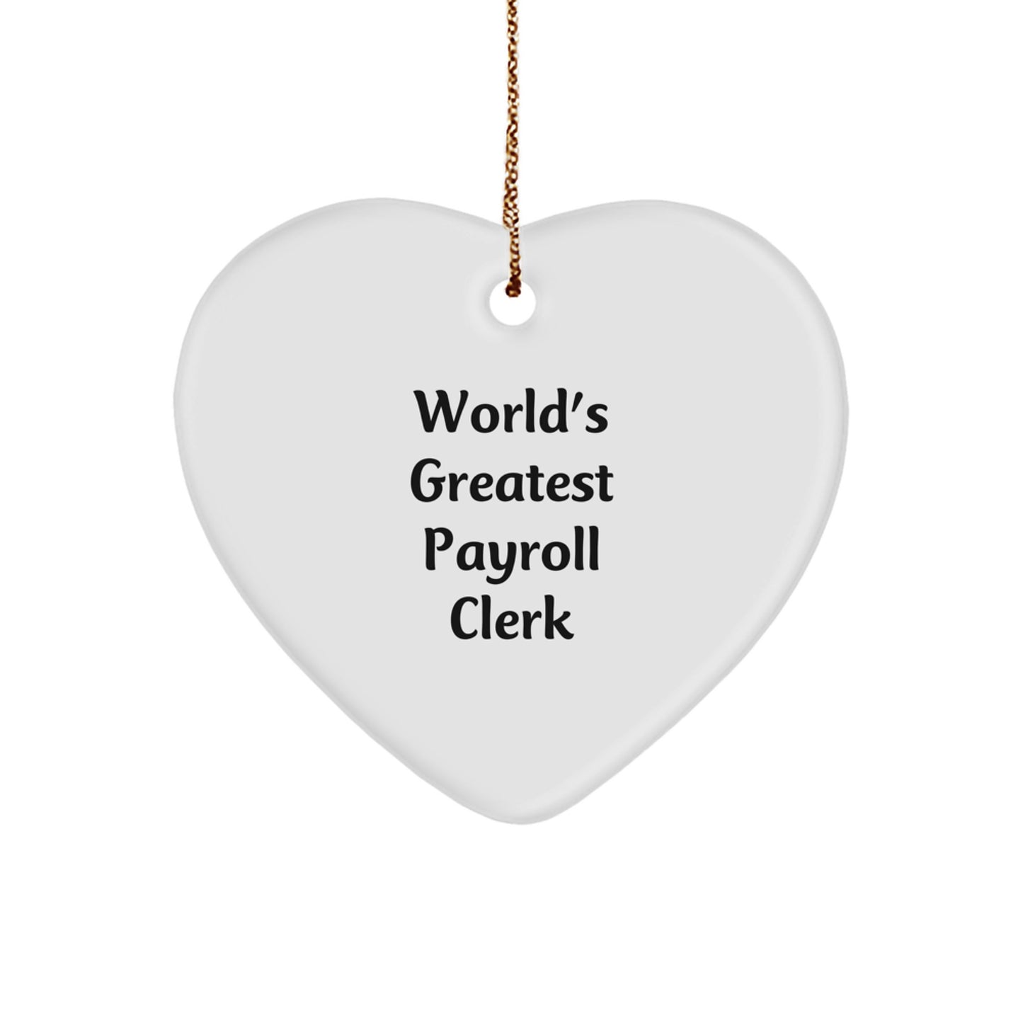Funny World's Greatest Payroll Clerk Heart Ornament for Payroll Clerk Friends and Family Christmas Unique Gifts - Image 1