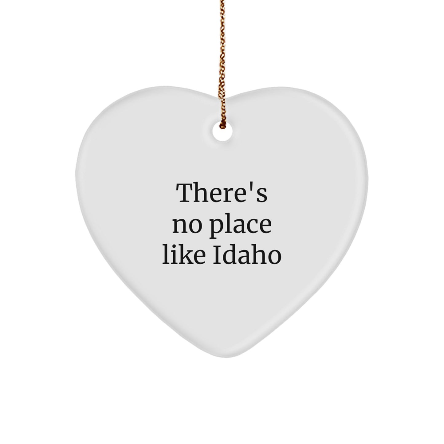 Idaho Gifts from Friends for Family - Heart Ornament, There's No Place Like Idaho, Funny Quote, Christmas Unique Gifts - Image 1