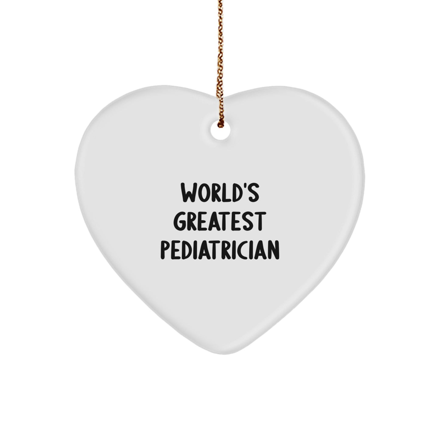 Funny Pediatrician Christmas Heart Ornament Gifts from Friends for World's Greatest Pediatrician - Image 1