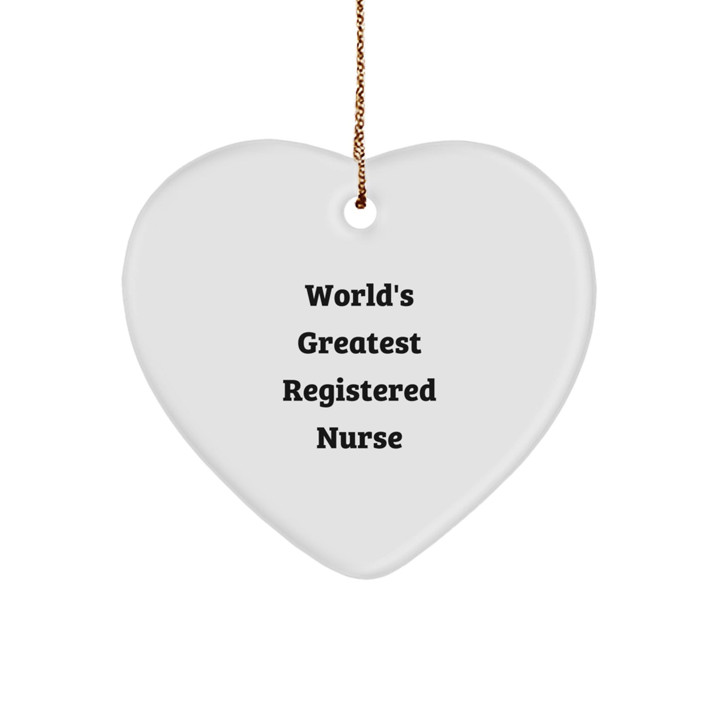 Funny Heart Ornament, Gifts from Men, Women, Friends, or Family to World's Greatest Registered Nurse, Christmas Unique Gifts, Registered Nurse Heart Ornament - Image 1