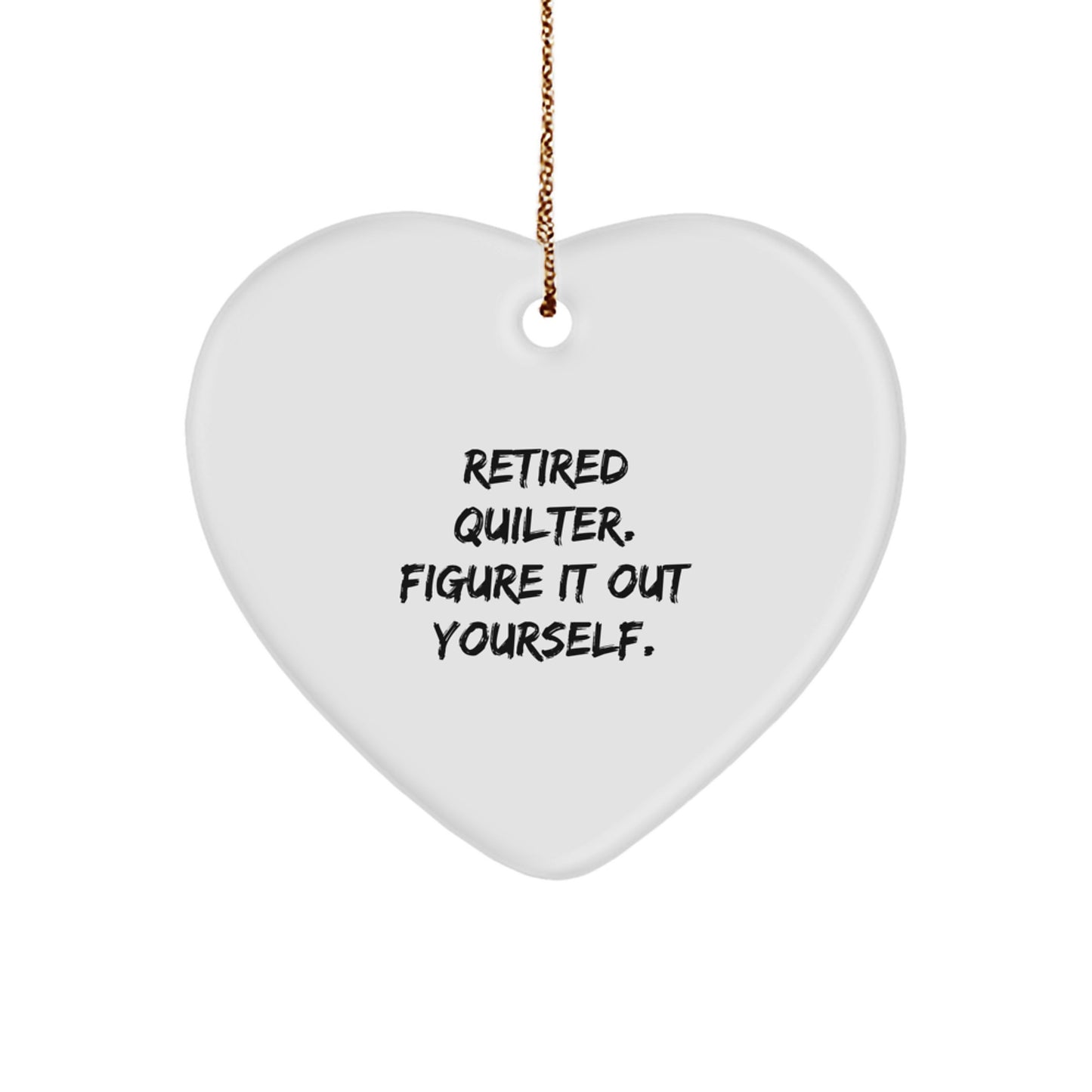 Quilter Gifts, Funny Heart Ornament, Christmas Unique Gifts from Friends, Family, or Coworkers for Retired Quilters - Image 1