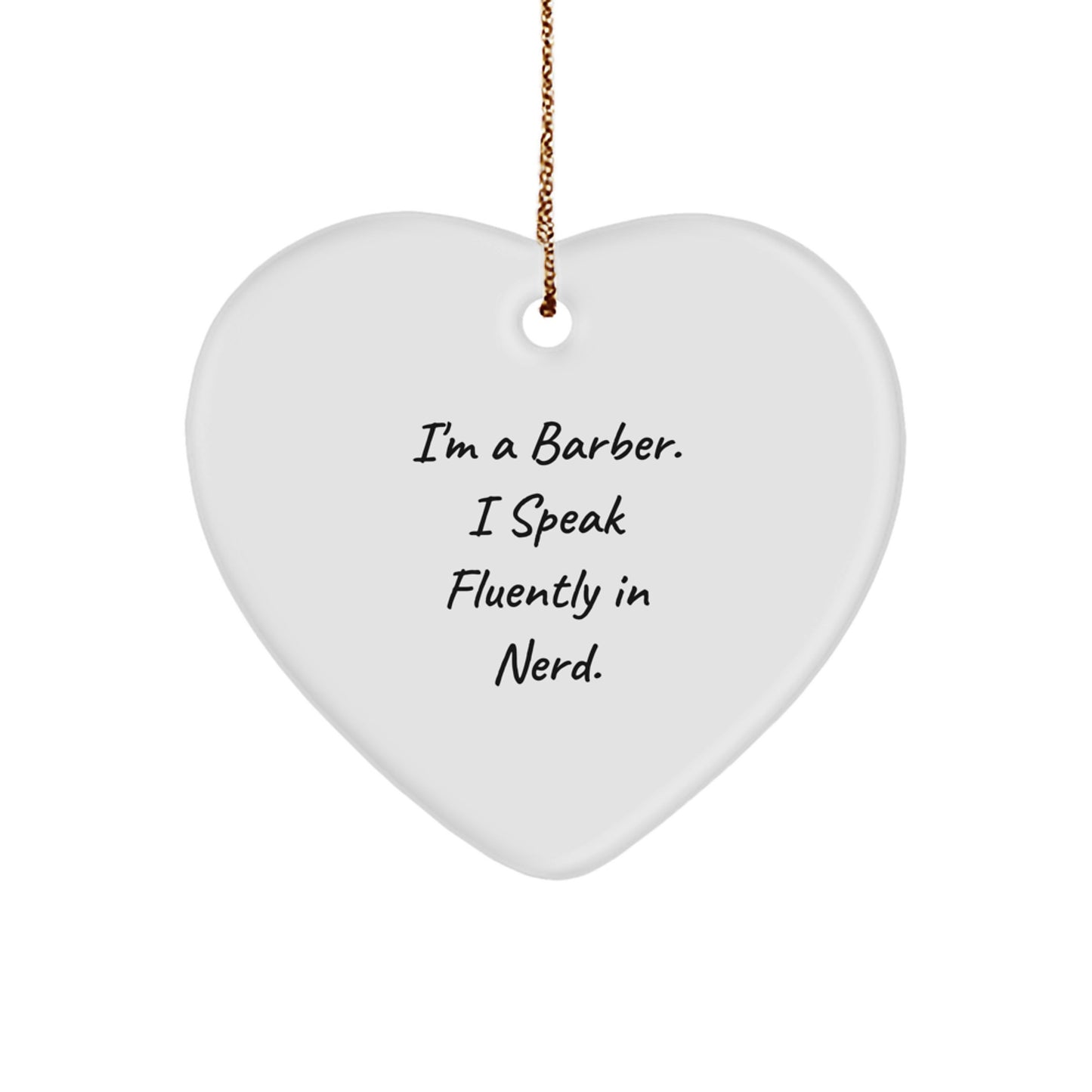 Funny Gifts from Barber Friends and Family, 'I'm A Barber. I Speak Fluently In genius.', Heart Ornament for Barber Shop, Barber Christmas Unique Gifts - Image 1