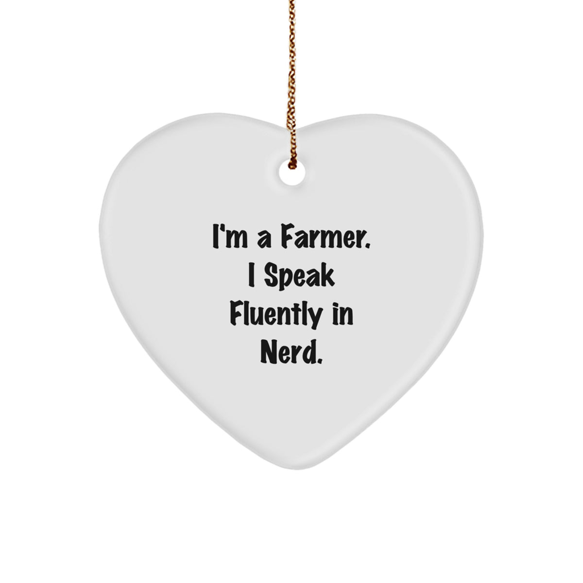 Funny Farmer Gifts, Heart Ornament, 'I'm A Farmer. I Speak Fluently In genius.' - Unique Christmas Unique Gifts for Farmer from Friends - Image 1