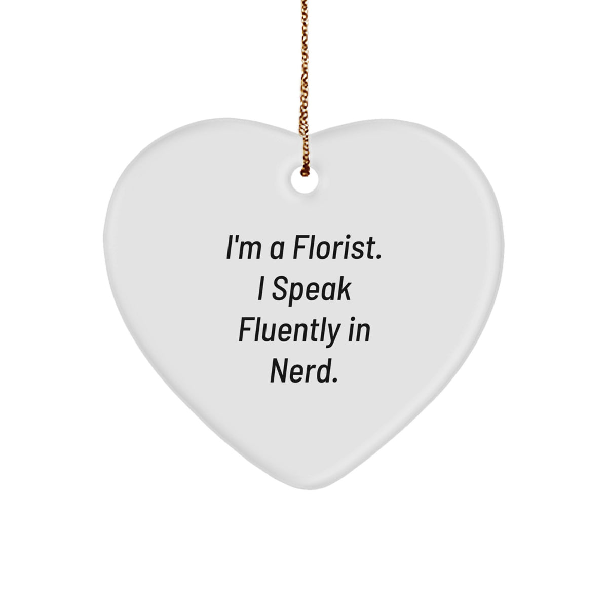 Gifts from Florist Friends, Heart Ornament with Funny Quote, Christmas Unique Decor - Image 1