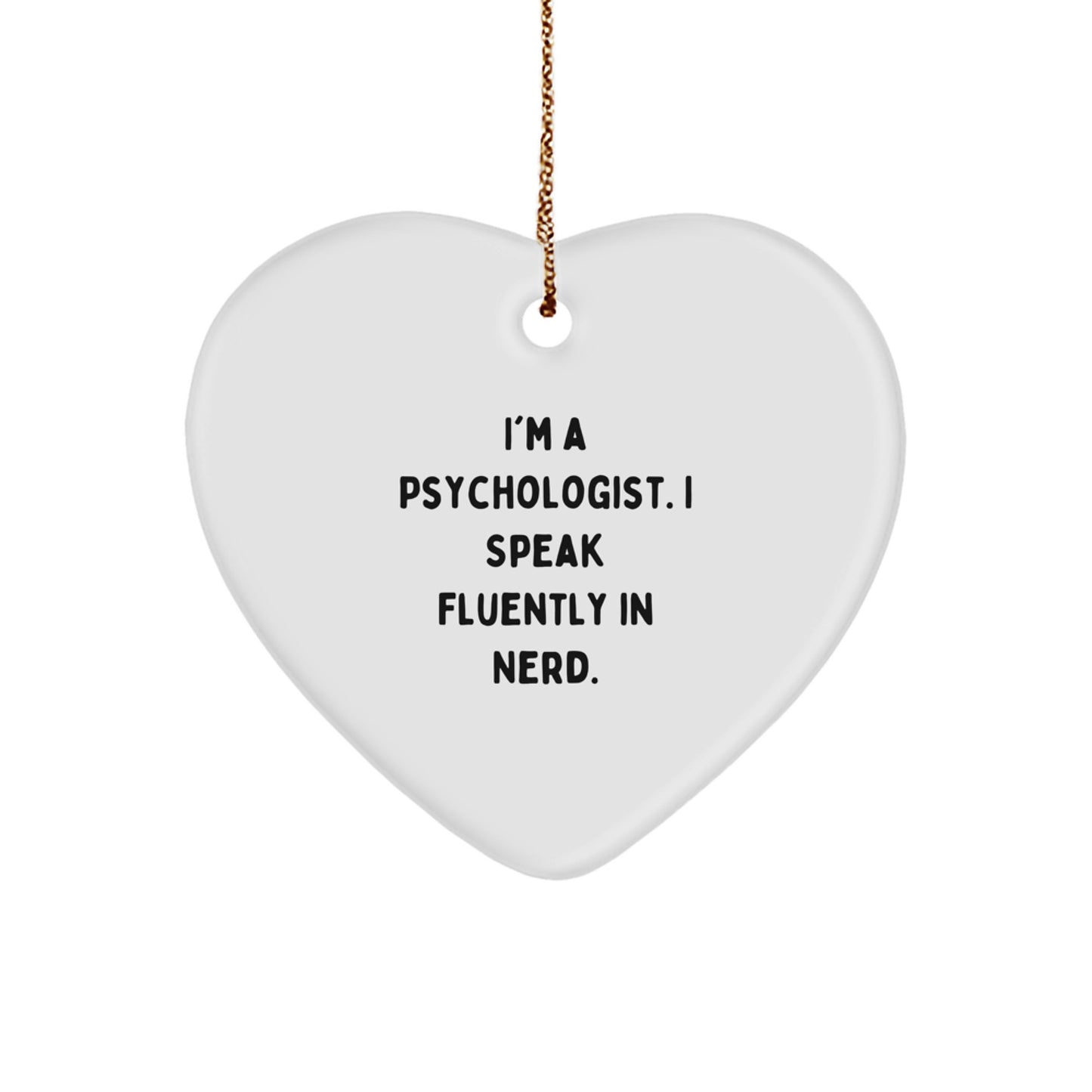 Funny Psychologist Gifts from Friends and Family, Heart Ornament Quote 'I'm A Psychologist. I Speak Fluently In genius.' for Christmas Unique Gifts - Image 1