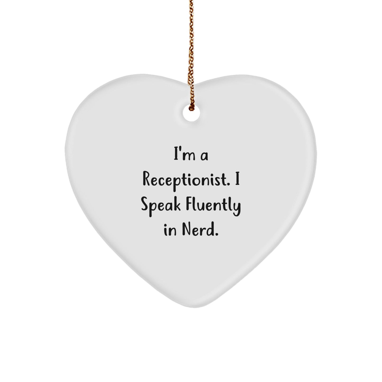Funny Receptionist Gifts, Heart Ornament for Coworkers, I'm A Receptionist. I Speak Fluently In genius. Christmas Unique Gifts from Men to Women - Image 1