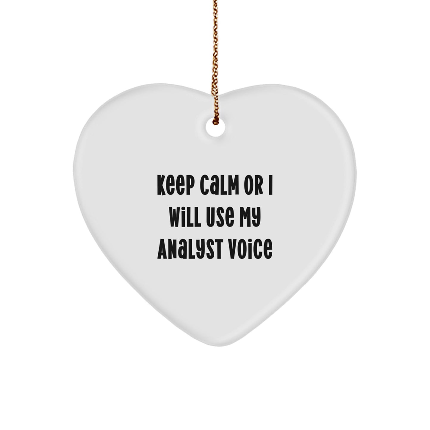 Funny Analyst Gifts for Men Keep Calm Or I Will Use My Analyst Voice Heart Ornament for Christmas Unique Gifts from Family - Image 1
