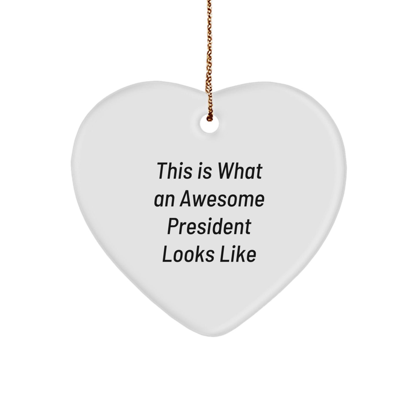 Funny President Gifts for Men, 'This Is What An Awesome President Looks Like' Heart Ornament, Unique Christmas Unique Gifts from Friends - Image 1